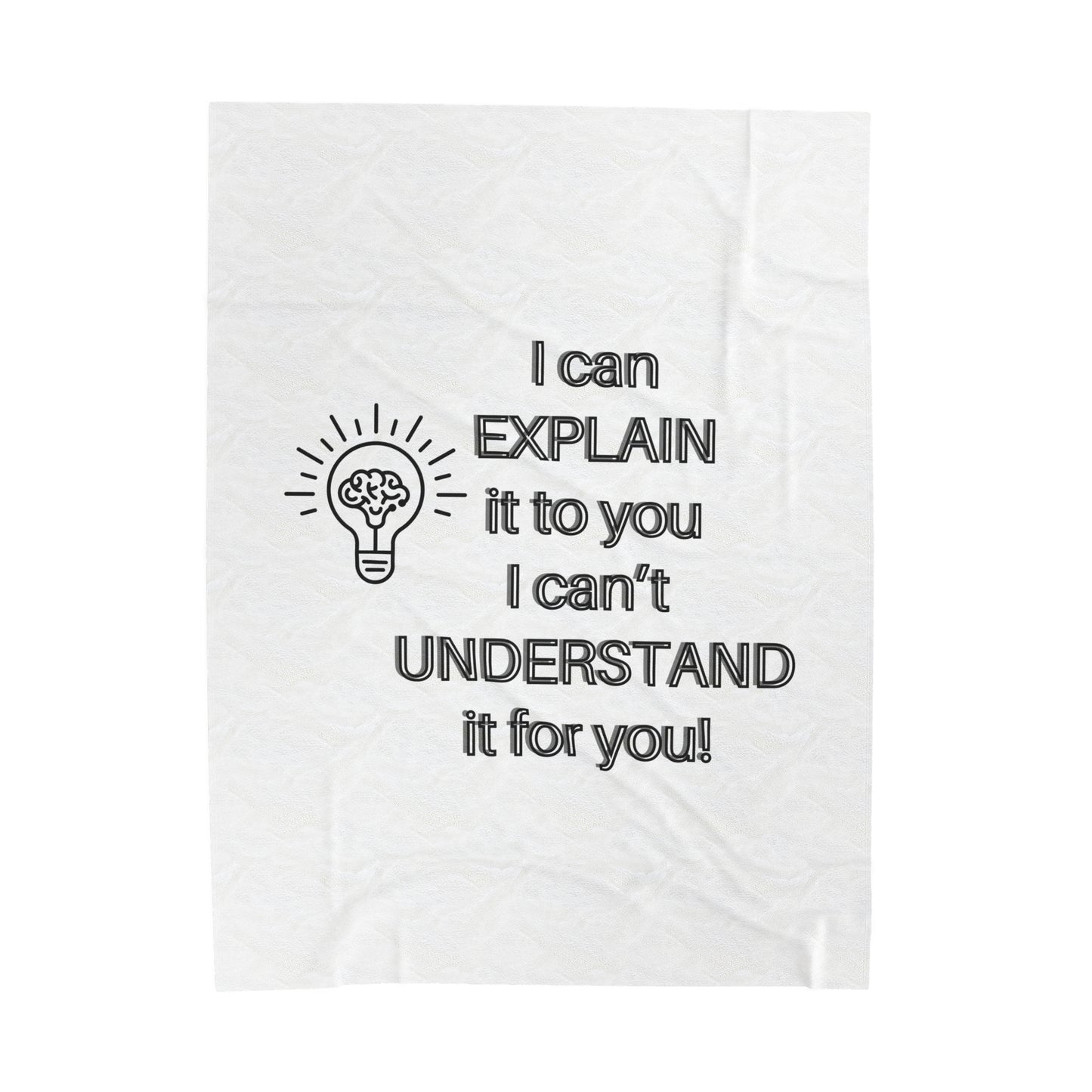 I can explain it, Velveteen Plush Blanket