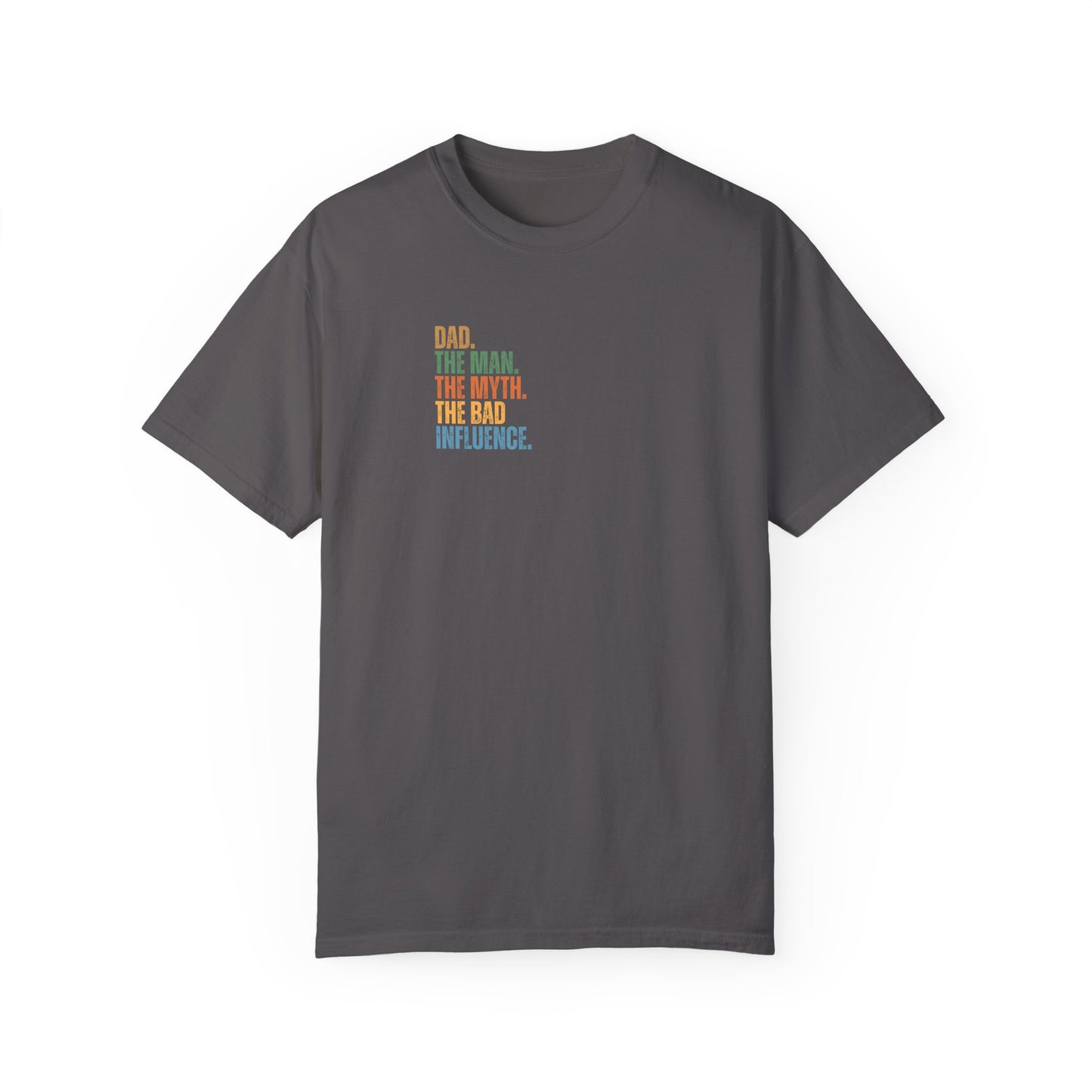 Dad The Man The Myth Unisex Garment-Dyed T-Shirt
