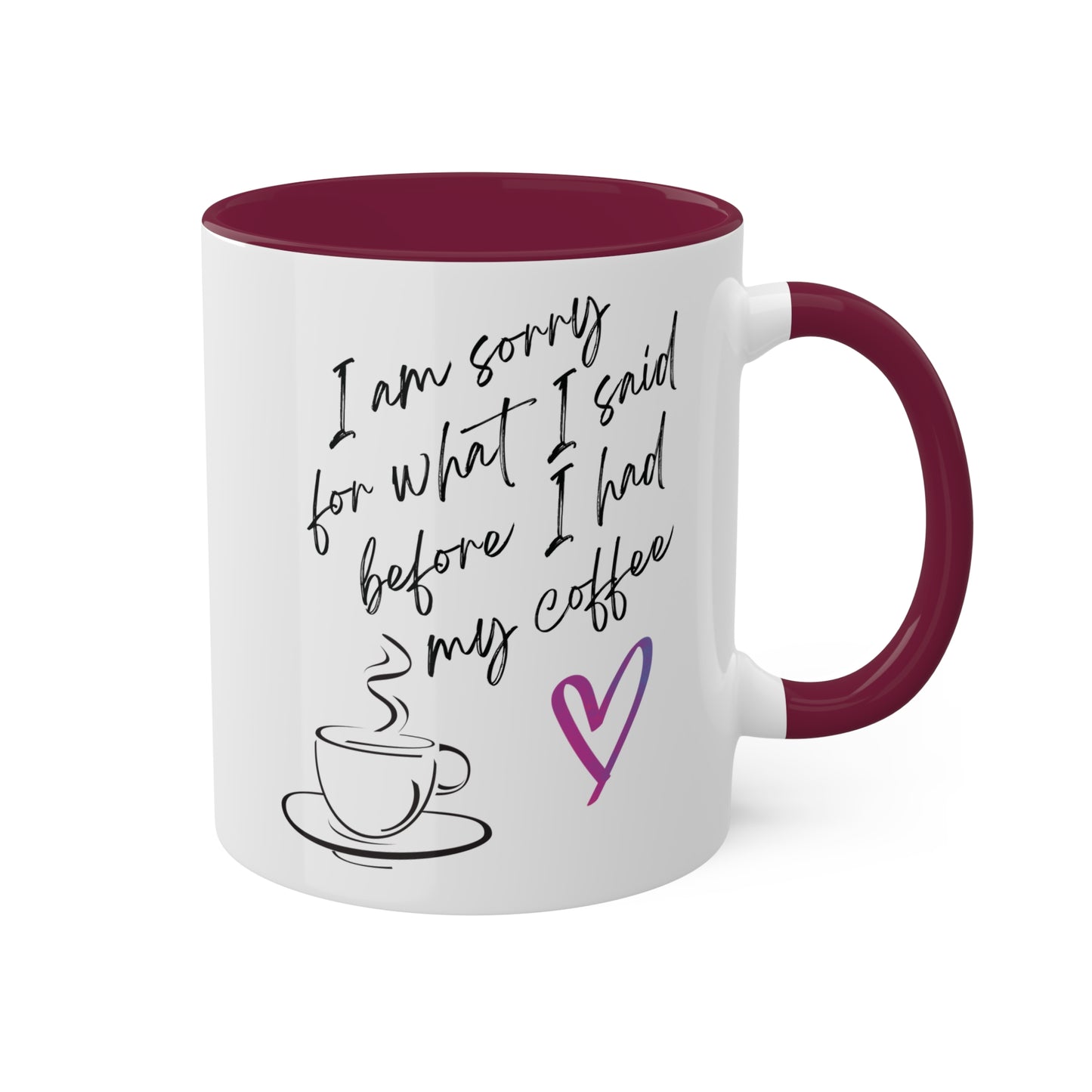 Sorry for what I said before I had my coffee, Colorful Mugs, 11oz