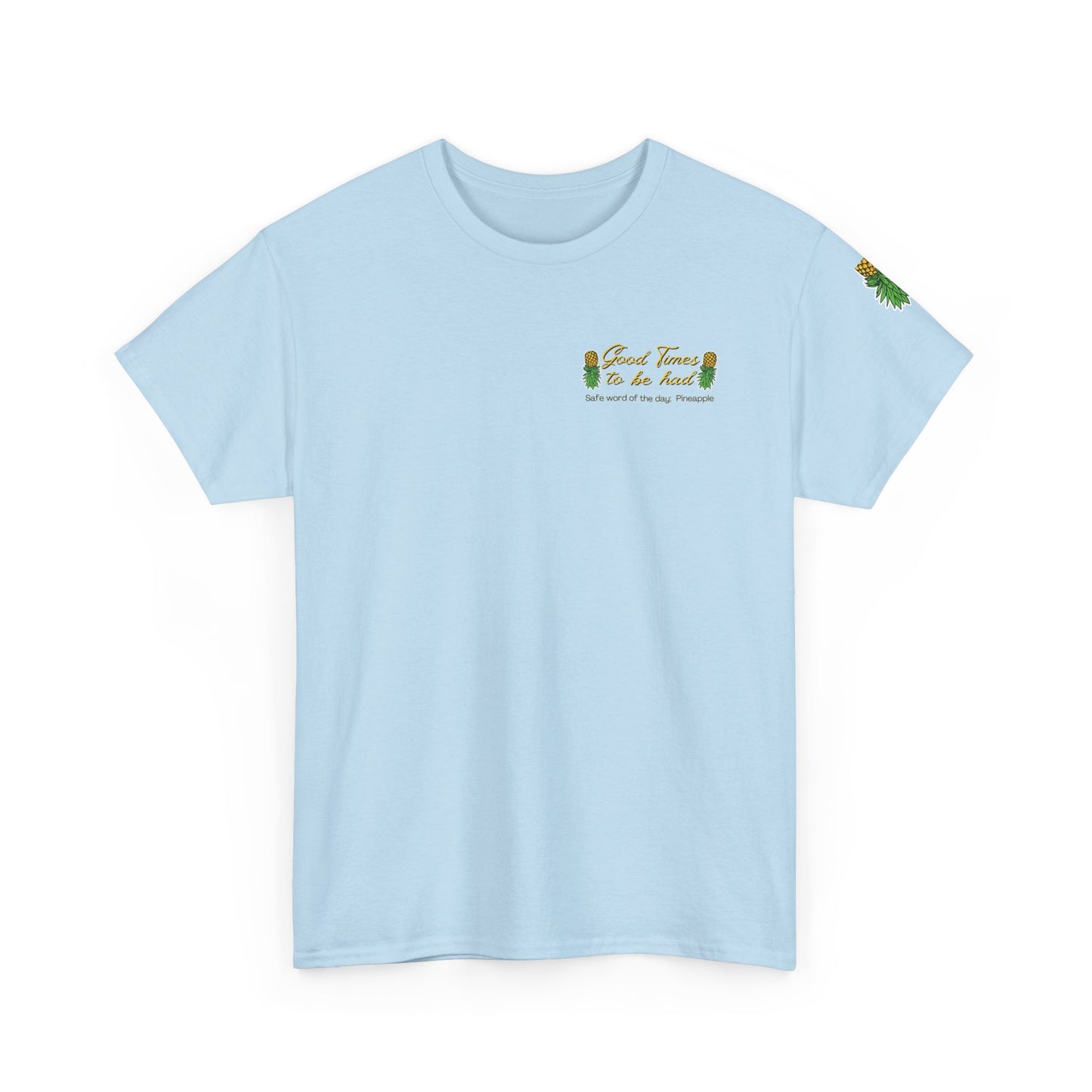 Pineapple Graphic Unisex Heavy Cotton Tee - "Good Times to be Had" & "Get Your Freak On"