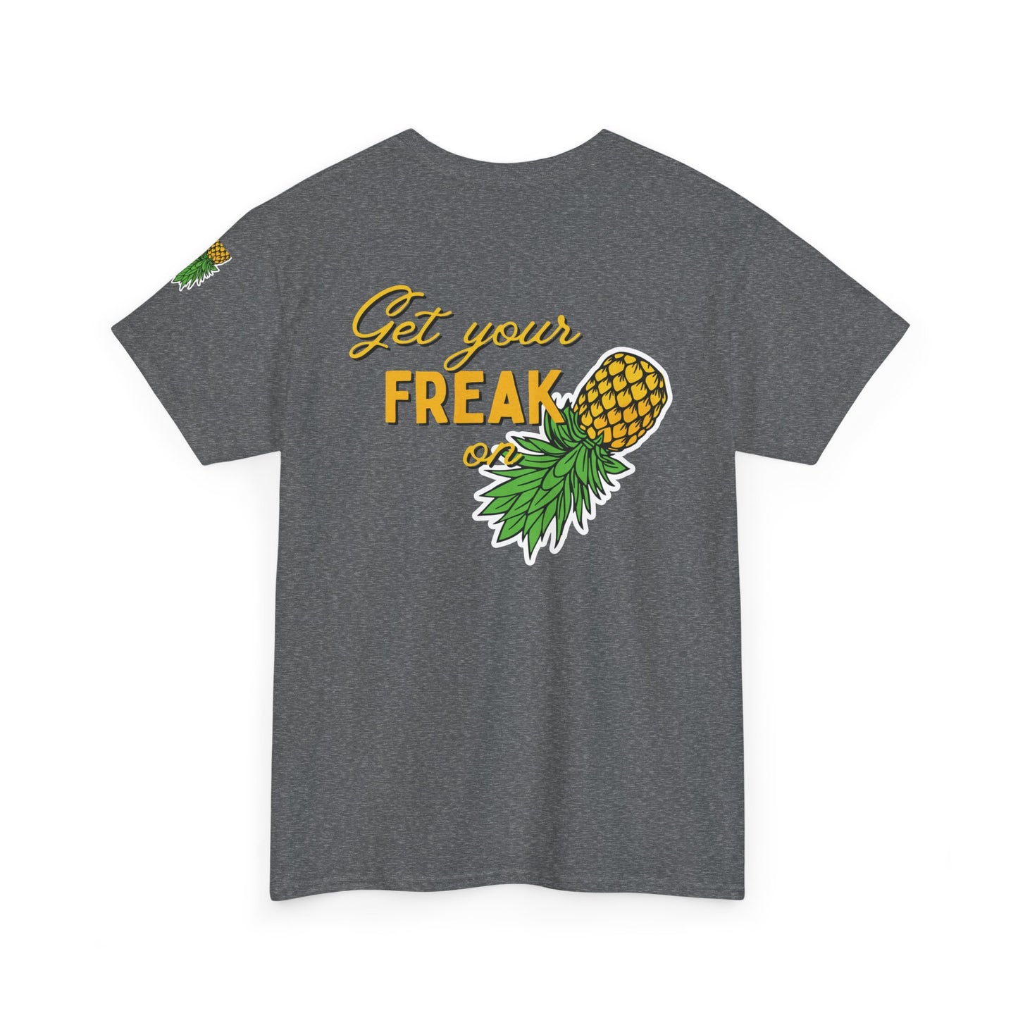 Pineapple Graphic Unisex Heavy Cotton Tee - "Good Times to be Had" & "Get Your Freak On"