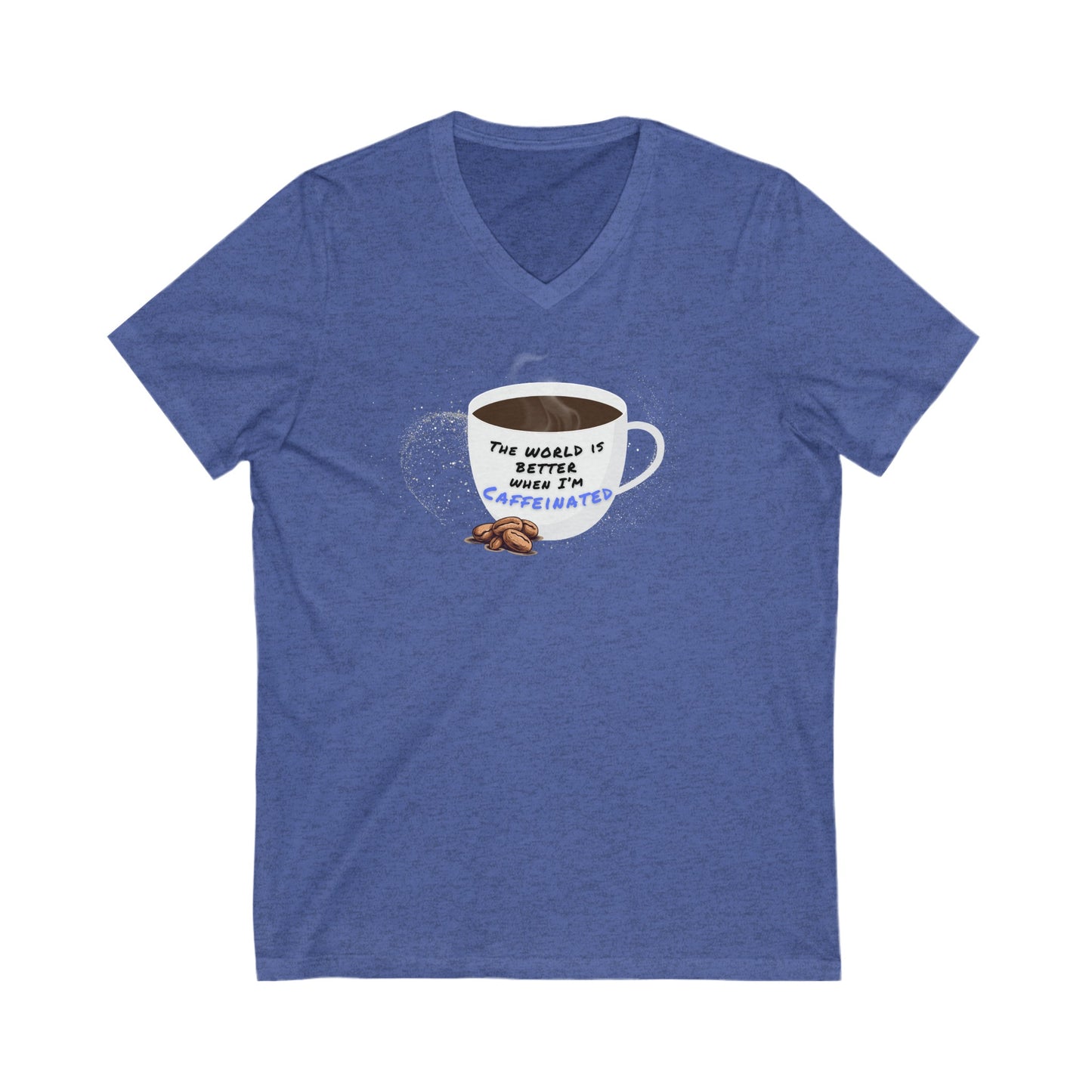 The world is better when I am Caffeinated, Unisex Jersey Short Sleeve V-Neck Tee