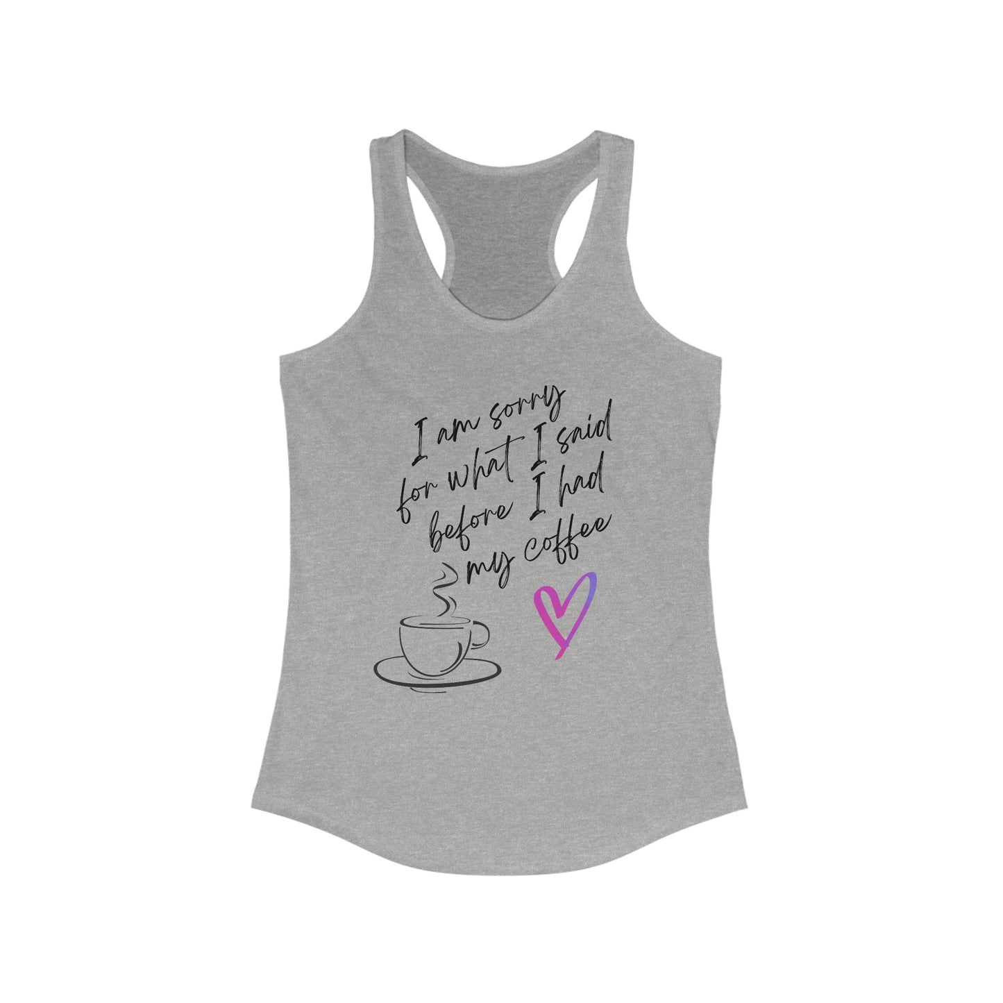 Sorry for what I said before I had my coffee, Women's Ideal Racerback Tank