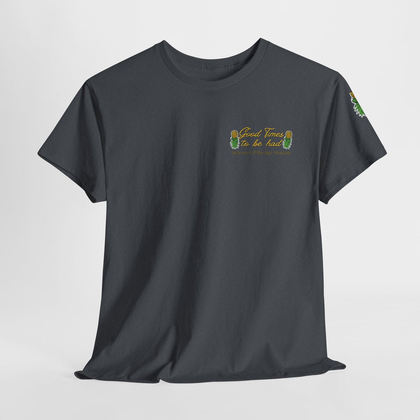 Pineapple Graphic Unisex Heavy Cotton Tee - "Good Times to be Had" & "Get Your Freak On"