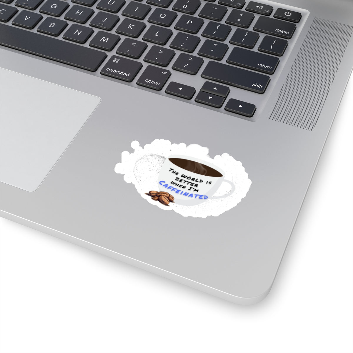 The world is better when I am caffeinated, Kiss-Cut Stickers