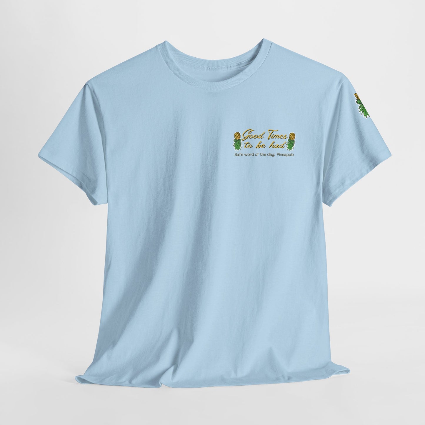 Pineapple Graphic Unisex Heavy Cotton Tee - "Good Times to be Had" & "Get Your Freak On"