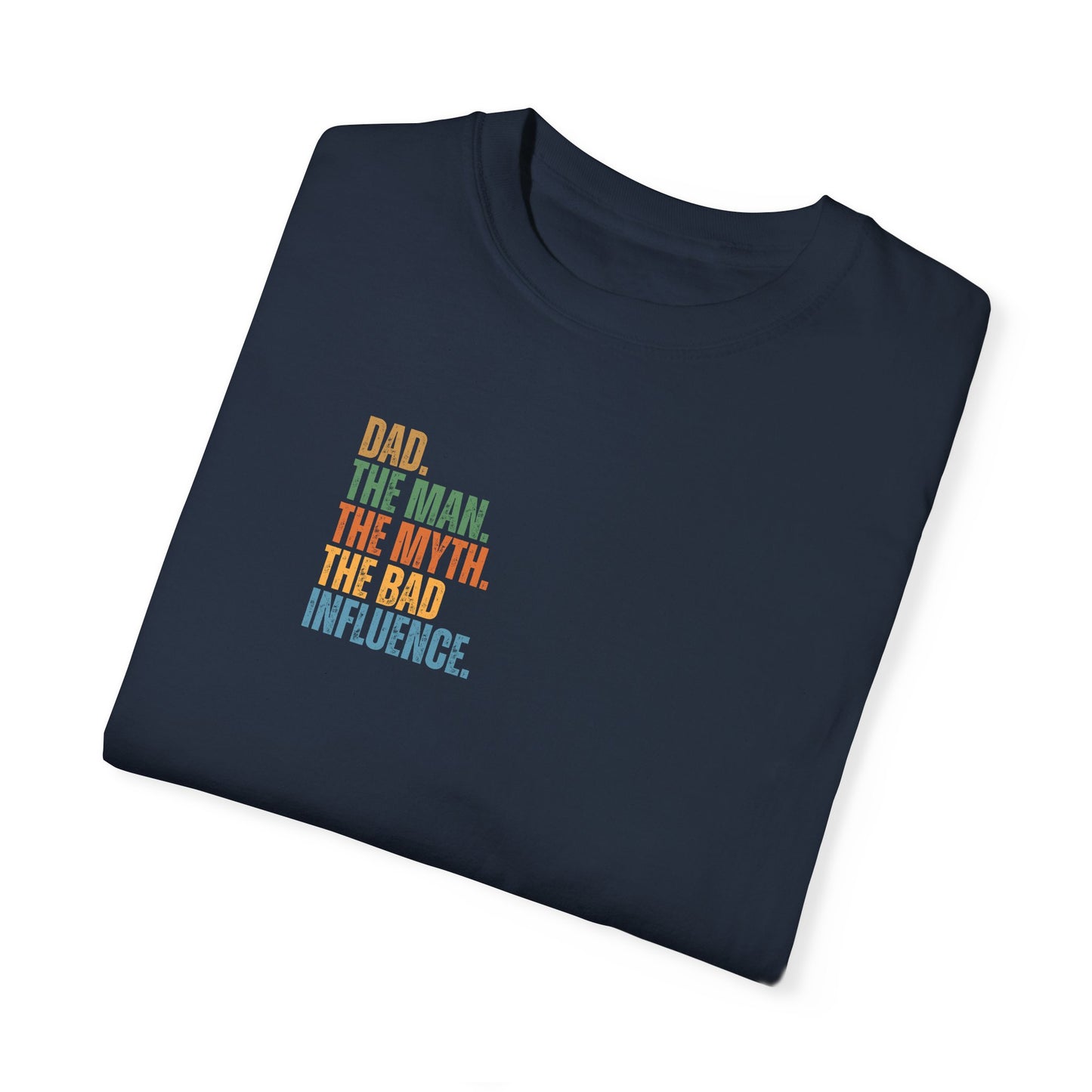 Dad The Man The Myth Unisex Garment-Dyed T-Shirt