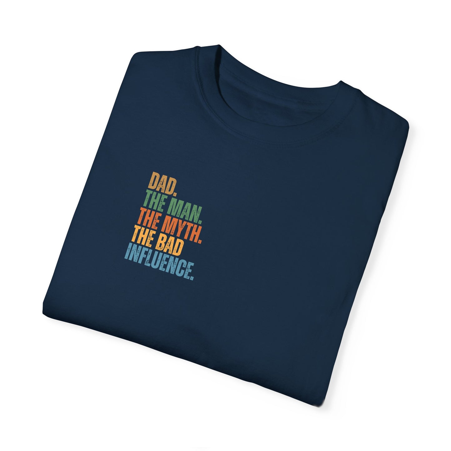 Dad The Man The Myth Unisex Garment-Dyed T-Shirt
