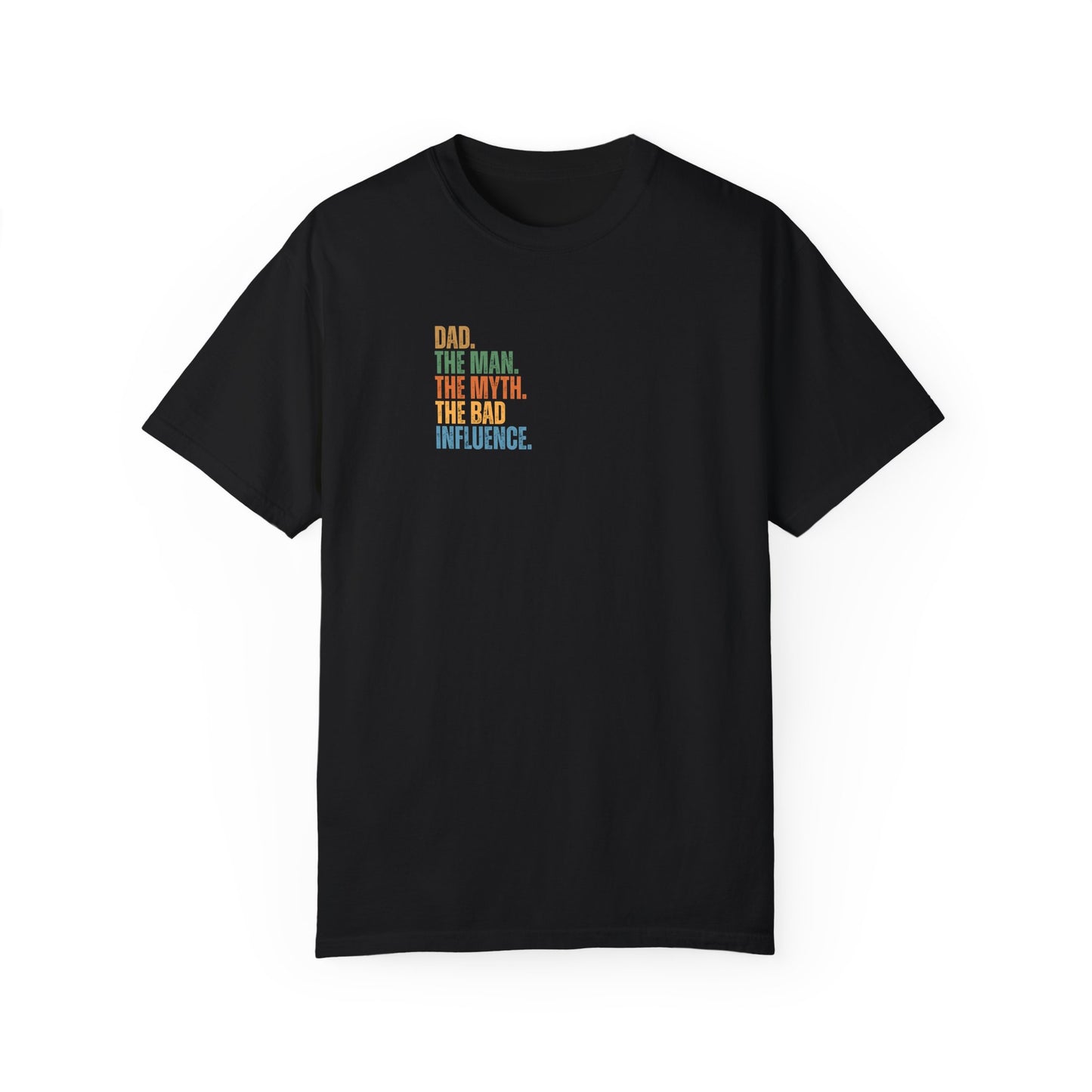 Dad The Man The Myth Unisex Garment-Dyed T-Shirt