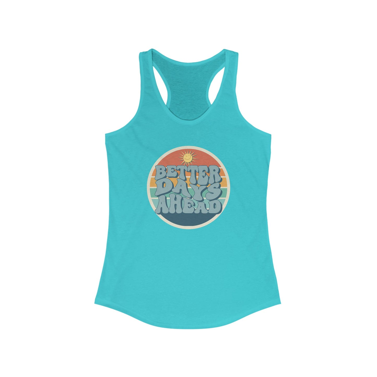 Better Days Ahead Women’s Racerback Tank - Optimistic Summer Vibes