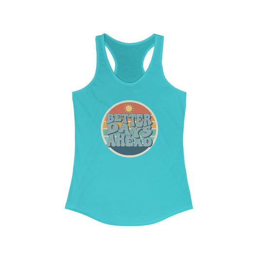 Better Days Ahead Women’s Racerback Tank - Optimistic Summer Vibes