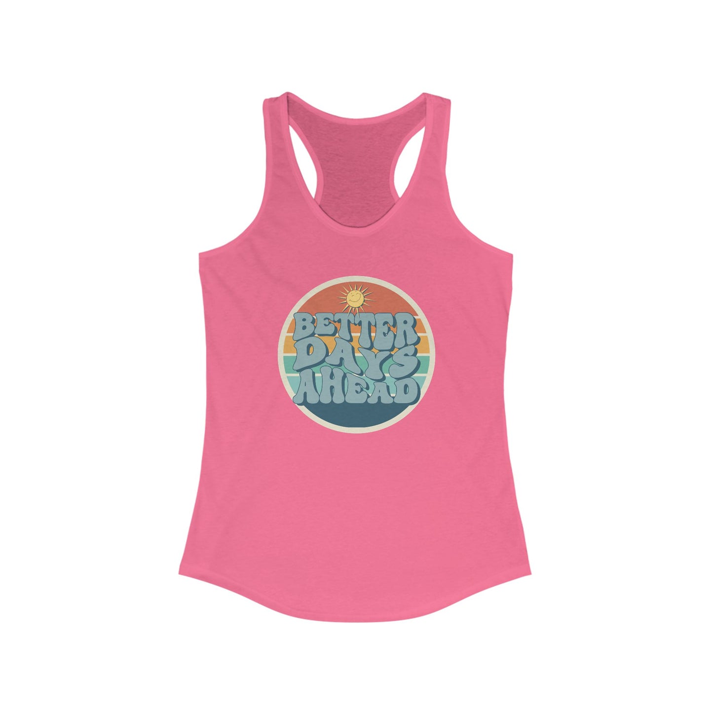 Better Days Ahead Women’s Racerback Tank - Optimistic Summer Vibes