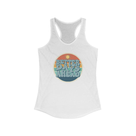 Better Days Ahead Women’s Racerback Tank - Optimistic Summer Vibes