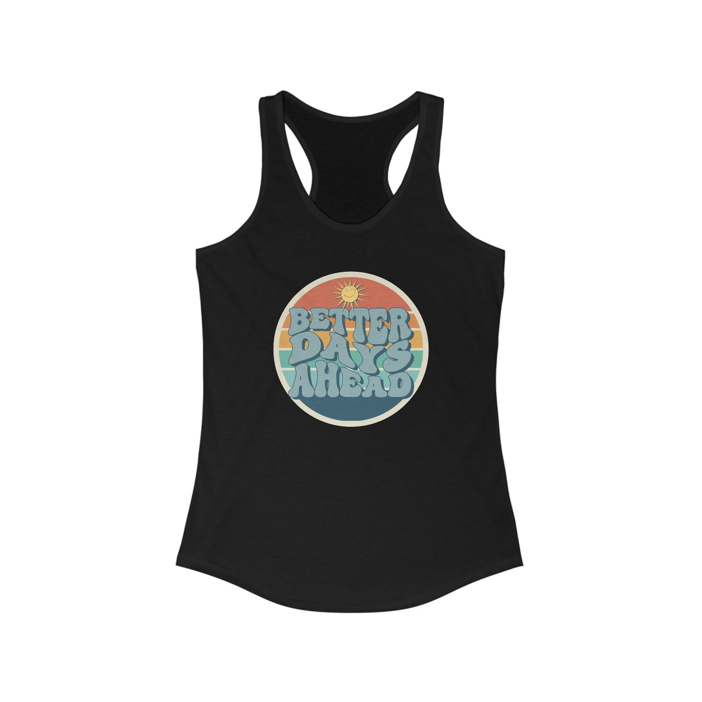 Better Days Ahead Women’s Racerback Tank - Optimistic Summer Vibes