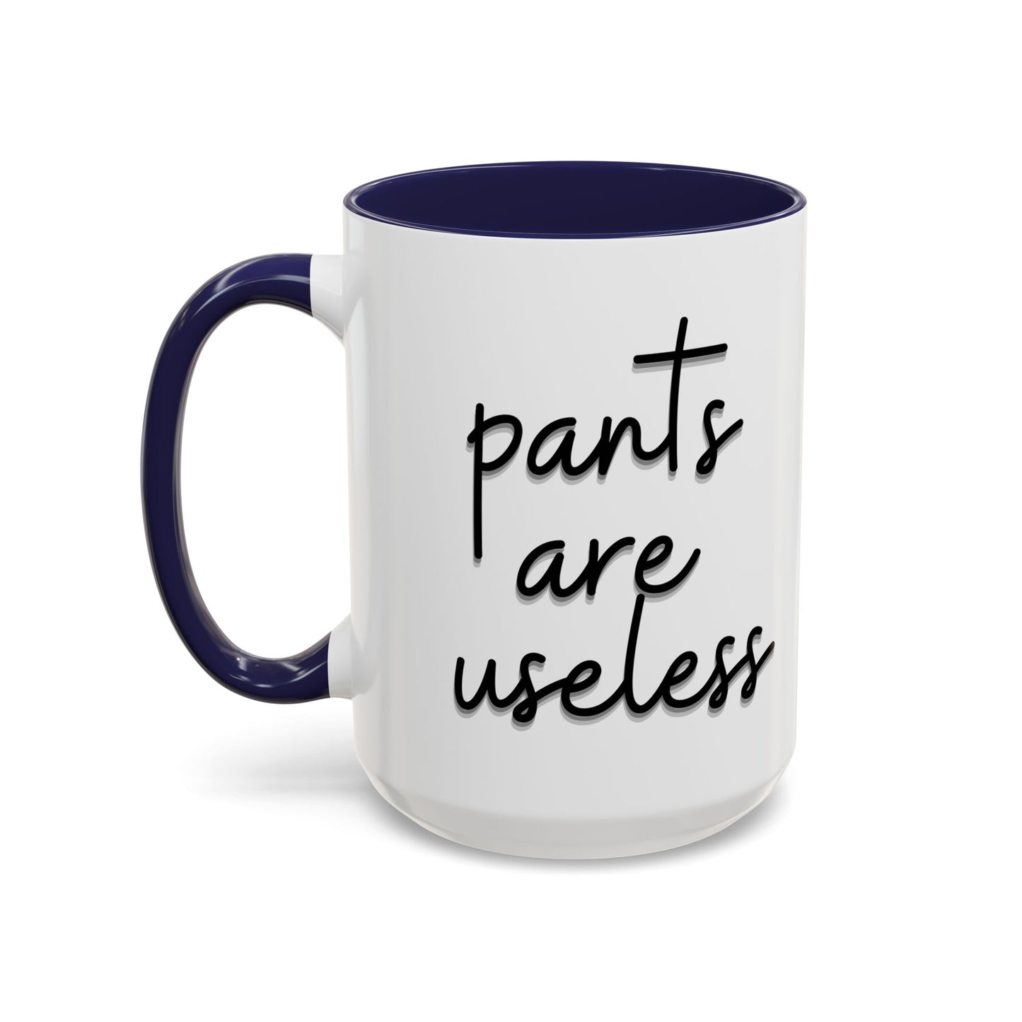 Pants are useless, Accent Coffee Mug (11, 15oz)