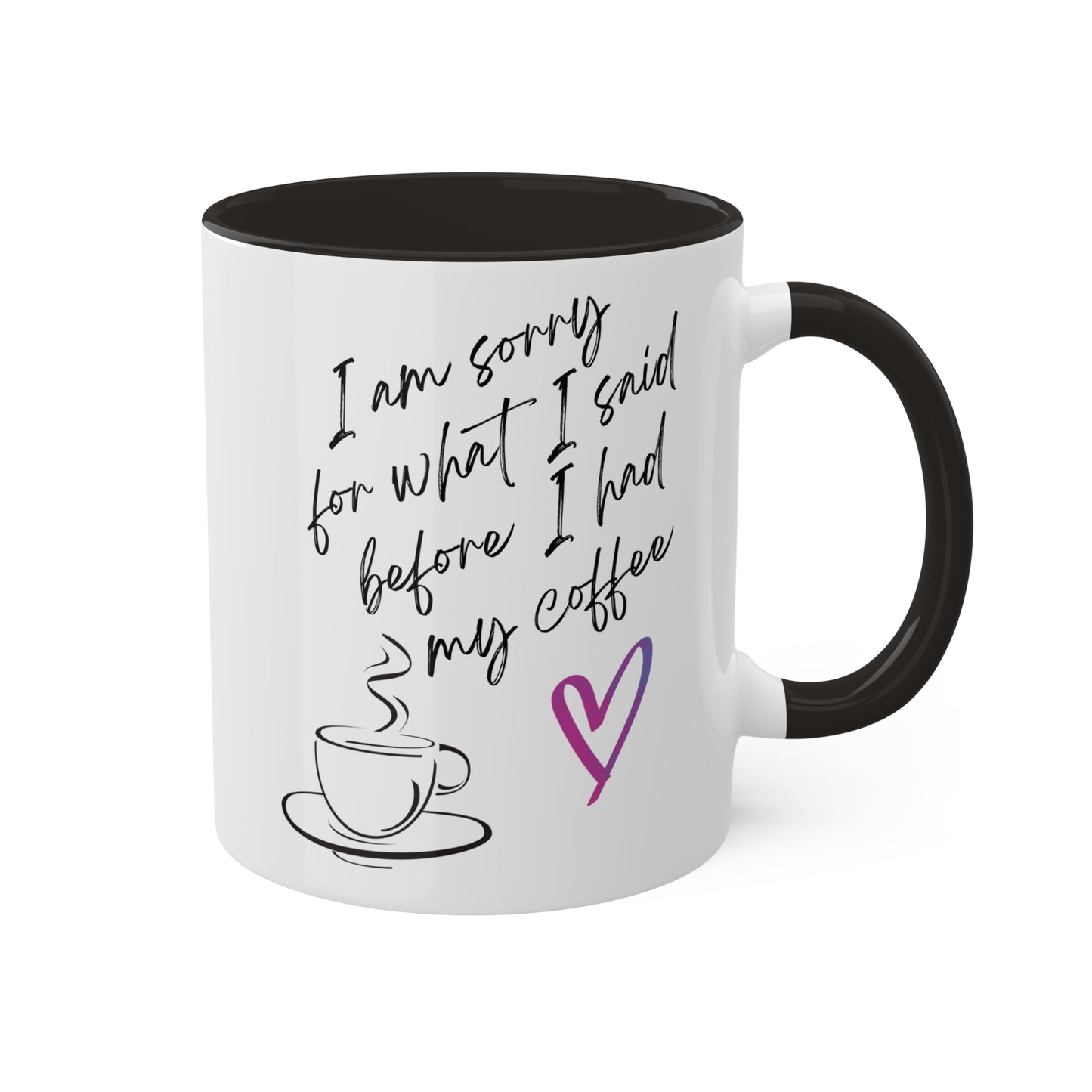 Sorry for what I said before I had my coffee, Colorful Mugs, 11oz