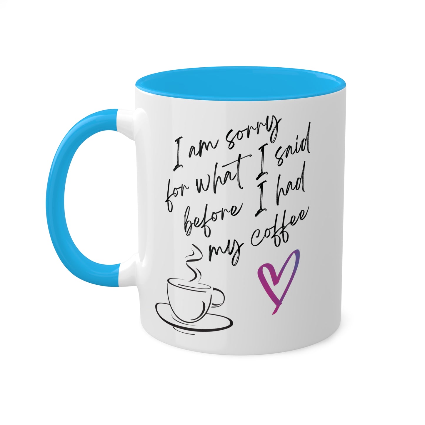 Sorry for what I said before I had my coffee, Colorful Mugs, 11oz
