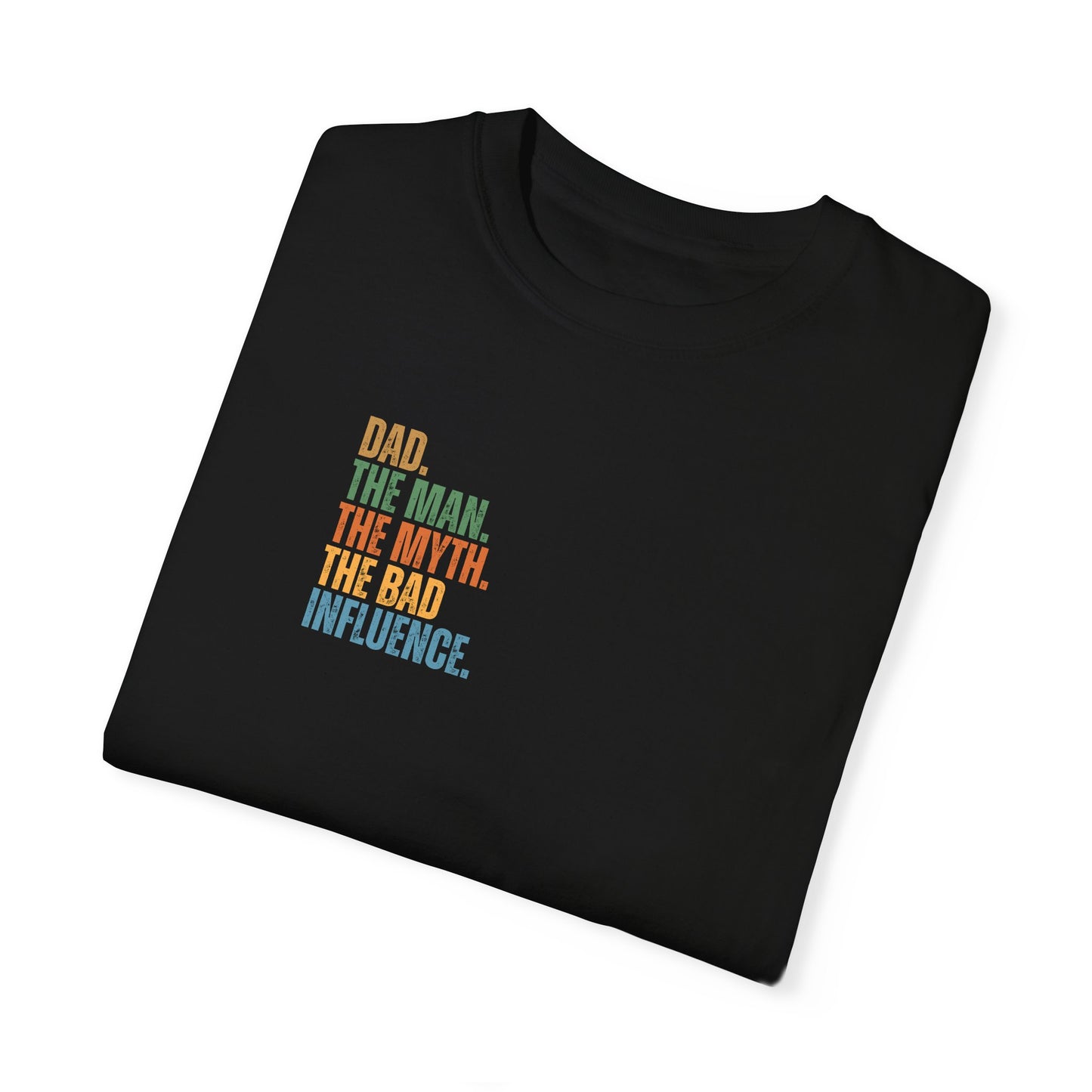 Dad The Man The Myth Unisex Garment-Dyed T-Shirt