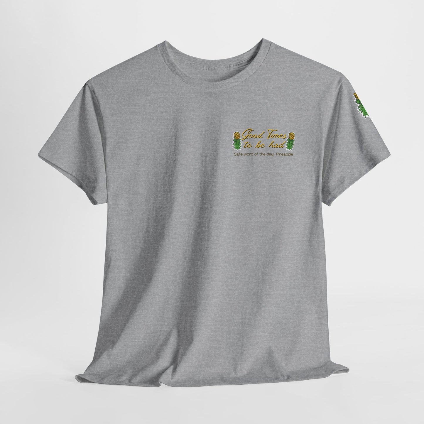 Pineapple Graphic Unisex Heavy Cotton Tee - "Good Times to be Had" & "Get Your Freak On"