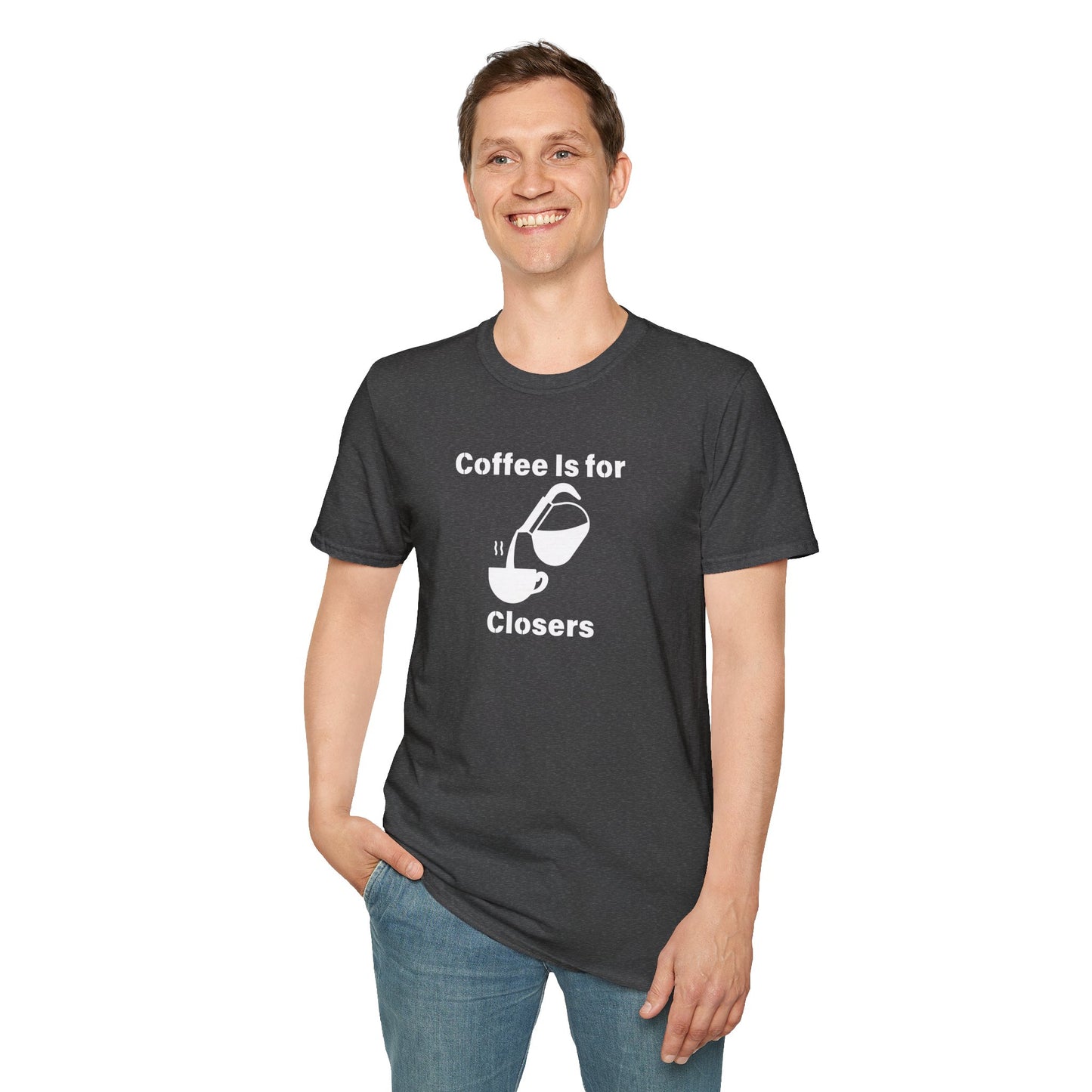 Coffee Is for Closers Unisex Softstyle T-Shirt - Perfect Gift for Coffee Lovers & Ambitious Professionals