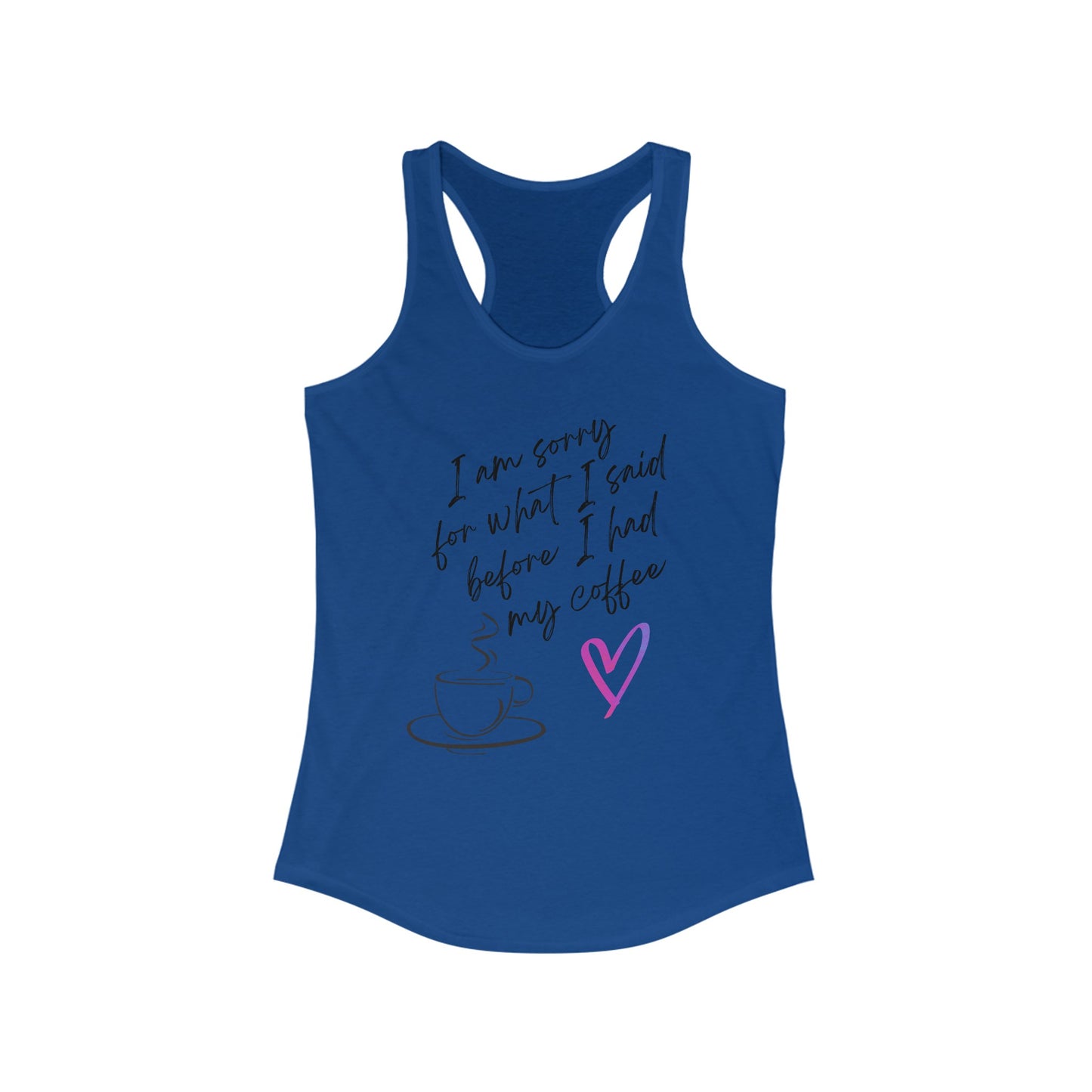 Sorry for what I said before I had my coffee, Women's Ideal Racerback Tank