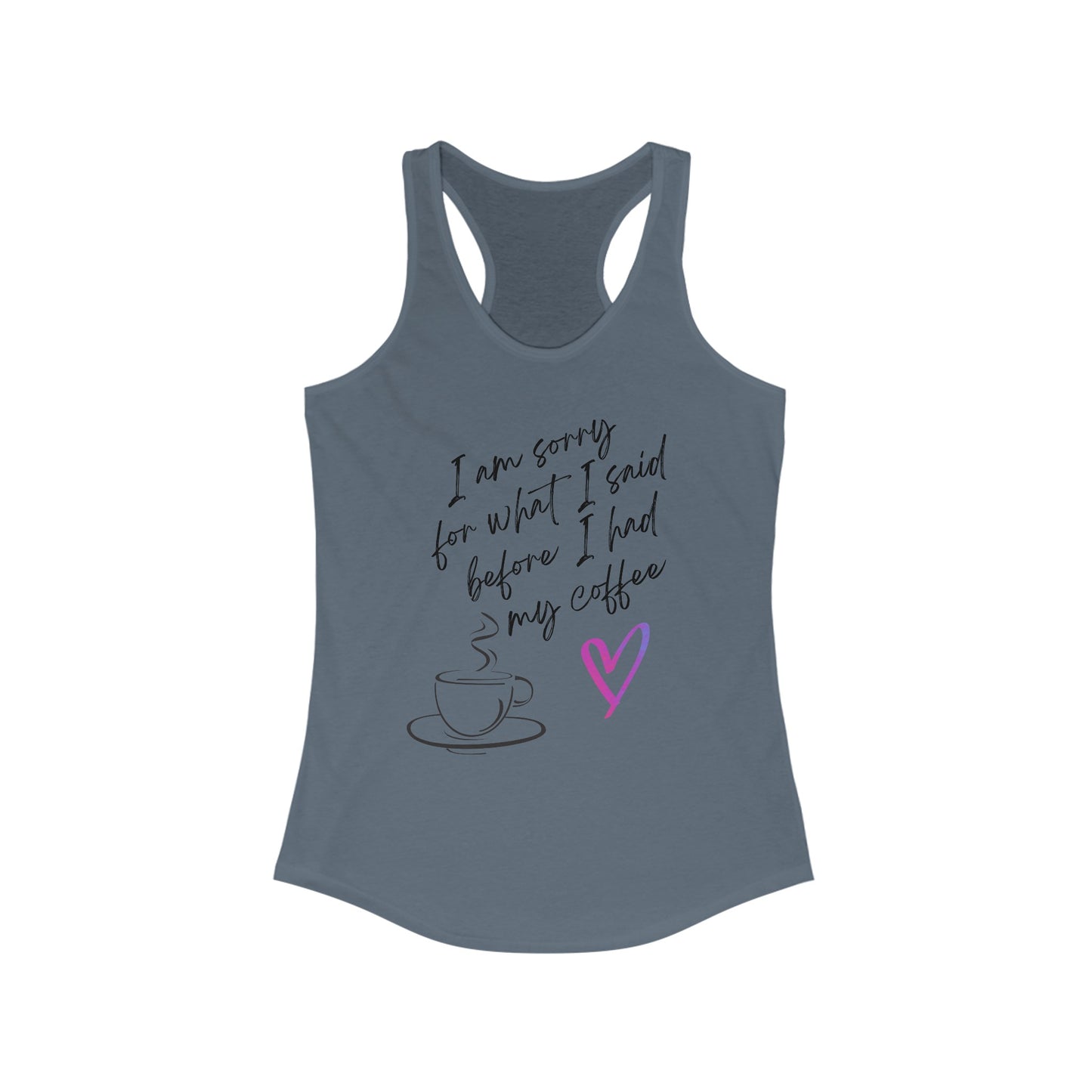 Sorry for what I said before I had my coffee, Women's Ideal Racerback Tank