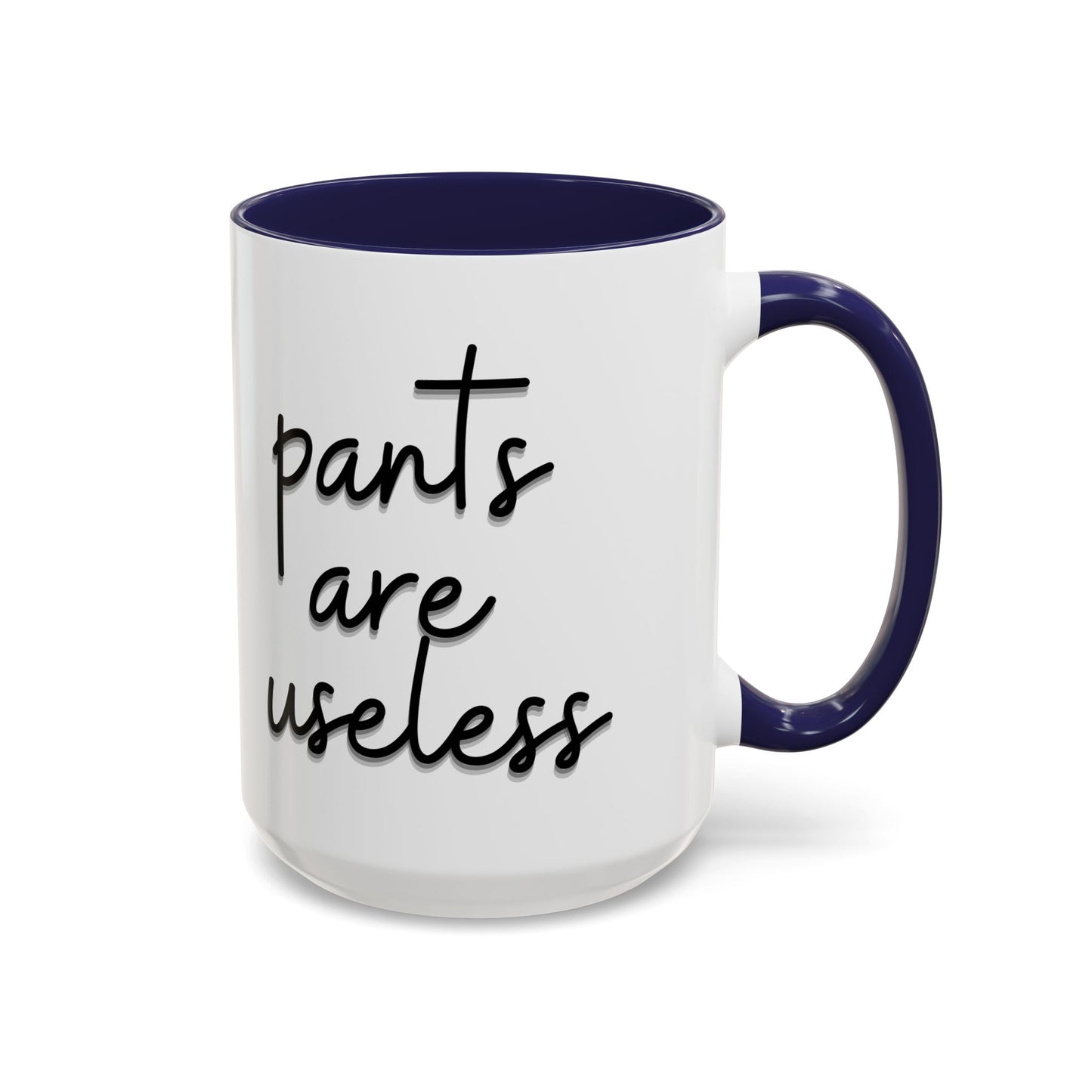 Pants are useless, Accent Coffee Mug (11, 15oz)