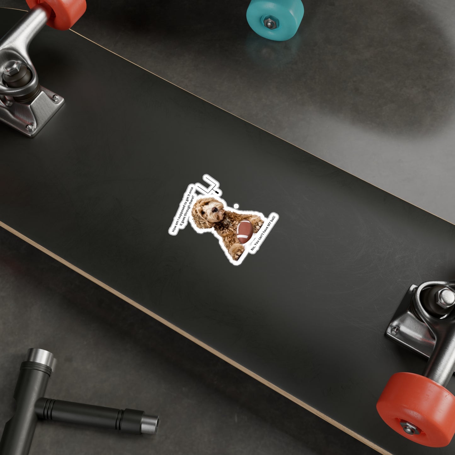 You can't have My Ball, Kiss-Cut Vinyl Decals
