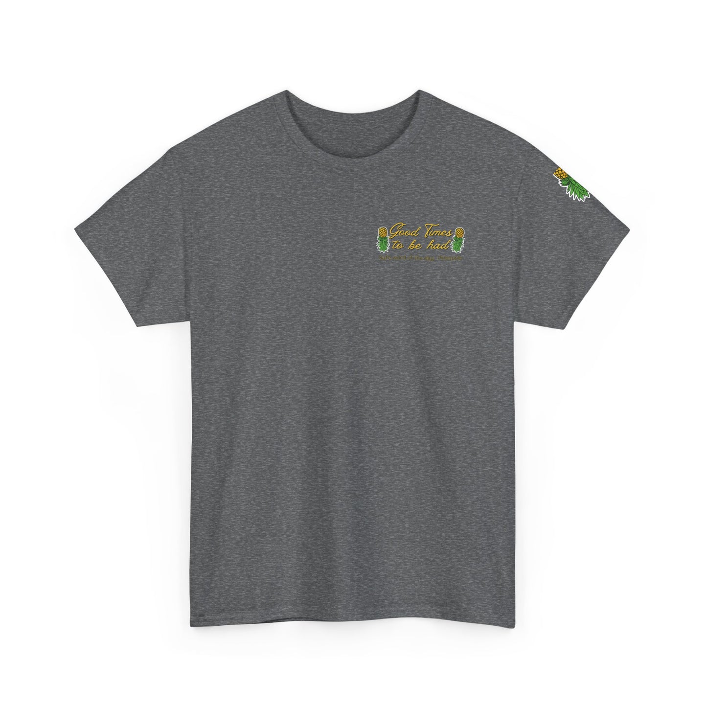Pineapple Graphic Unisex Heavy Cotton Tee - "Good Times to be Had" & "Get Your Freak On"
