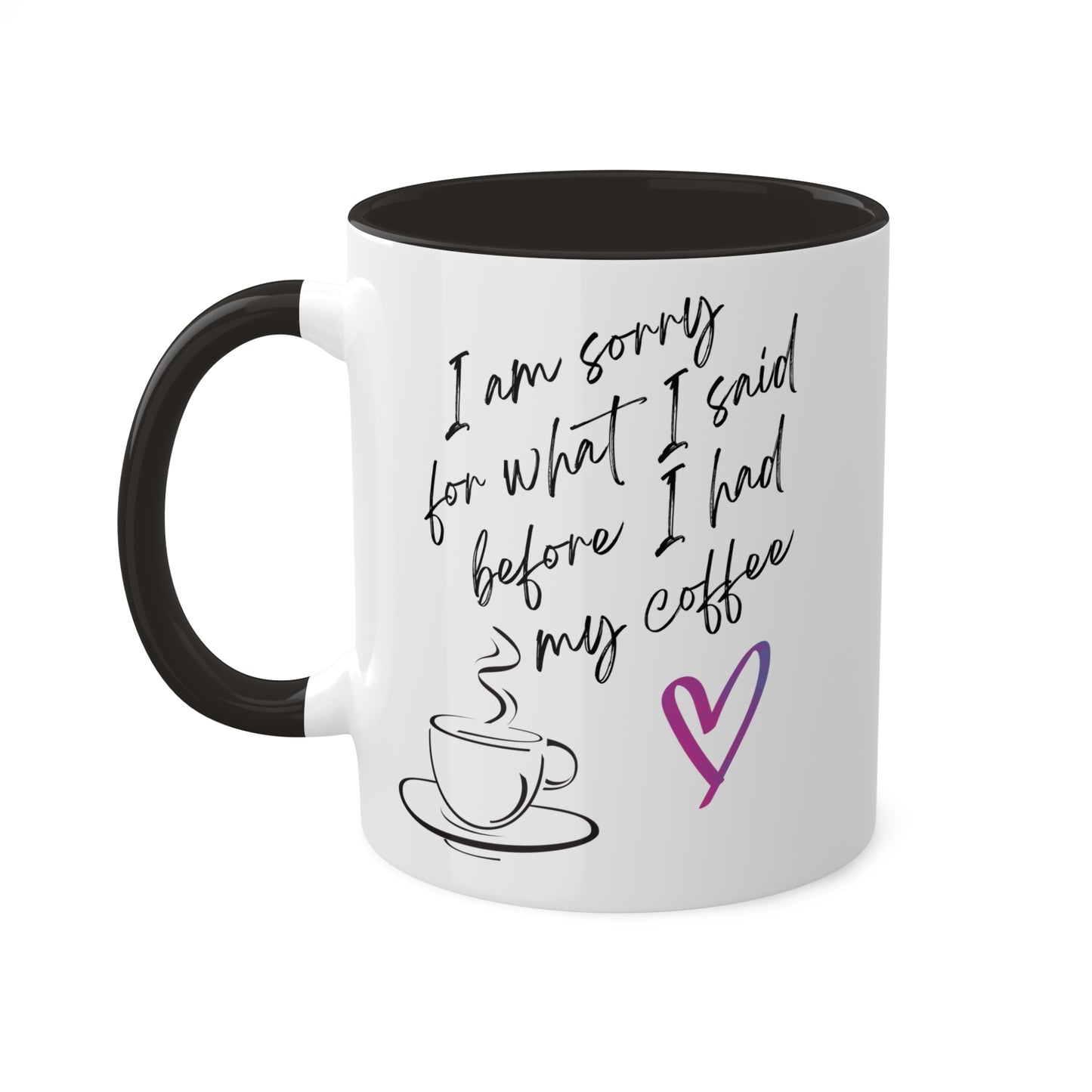 Sorry for what I said before I had my coffee, Colorful Mugs, 11oz