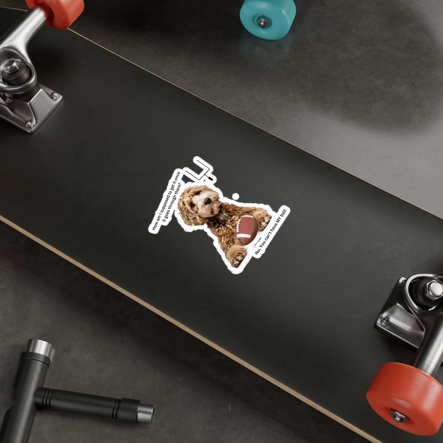 You can't have My Ball, Kiss-Cut Vinyl Decals