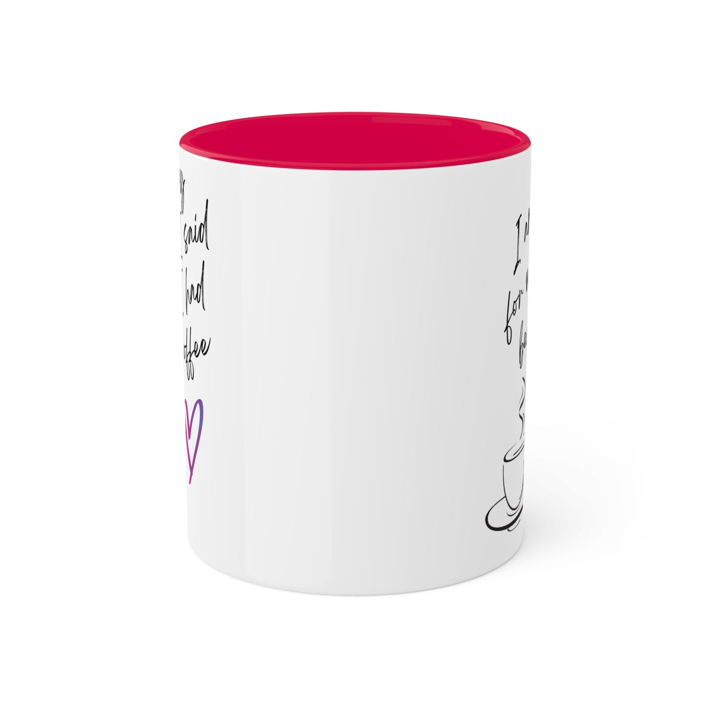 Sorry for what I said before I had my coffee, Colorful Mugs, 11oz