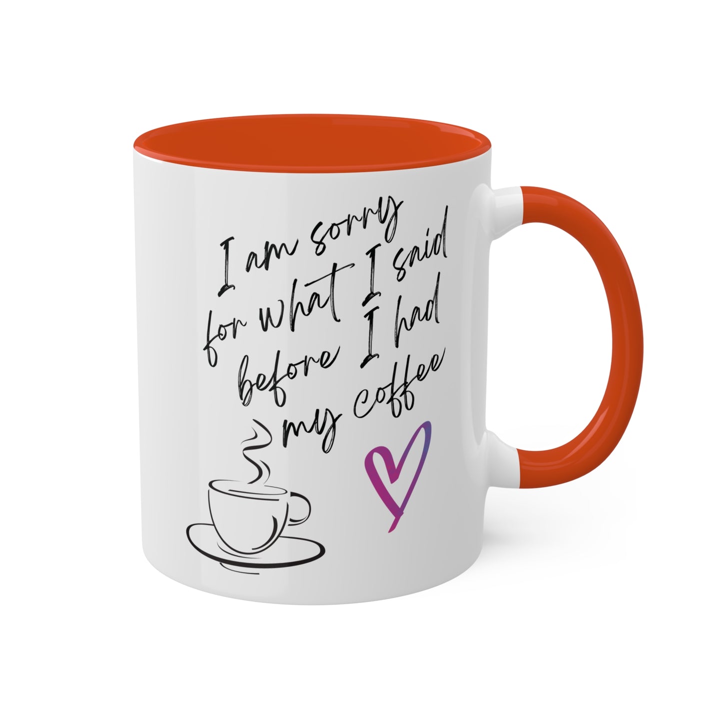 Sorry for what I said before I had my coffee, Colorful Mugs, 11oz