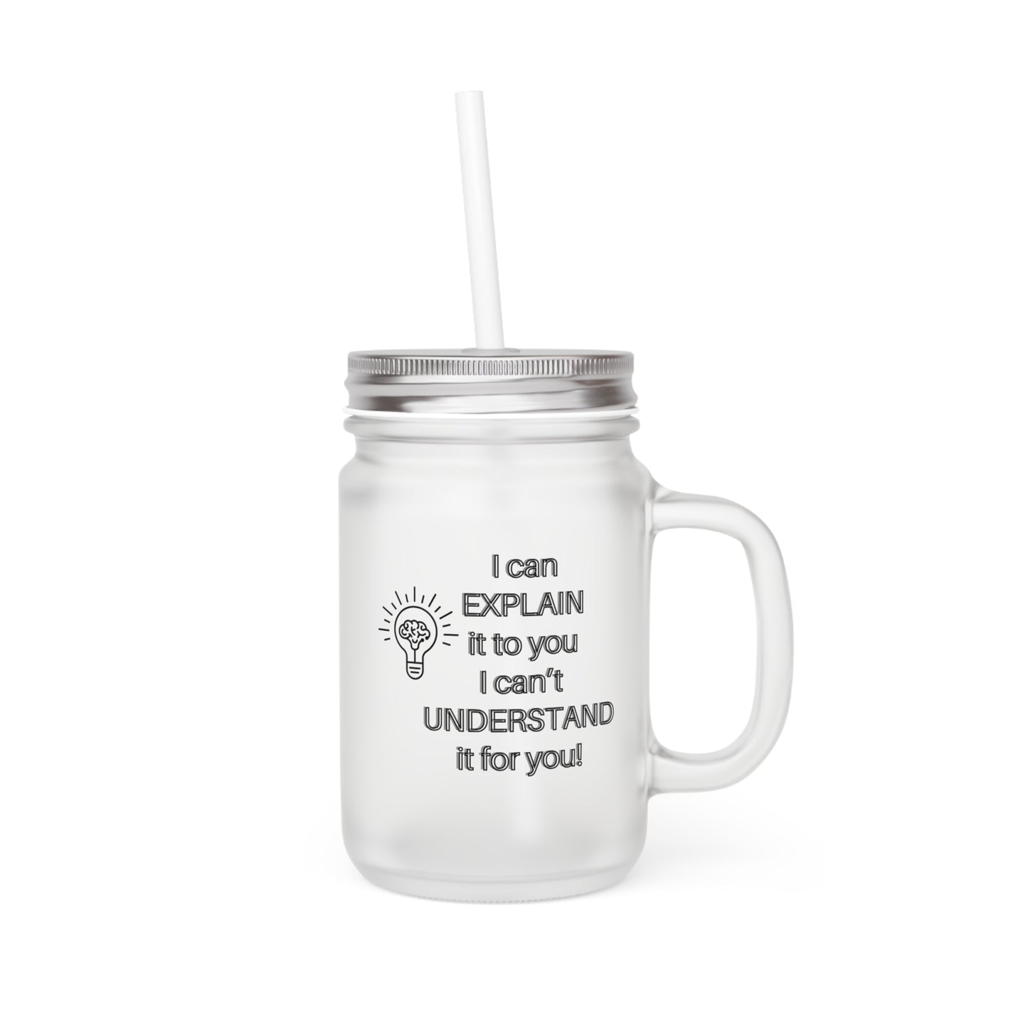 I can Explain it to you, Mason Jar