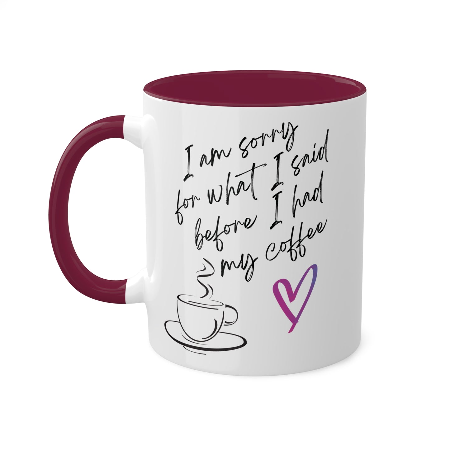 Sorry for what I said before I had my coffee, Colorful Mugs, 11oz