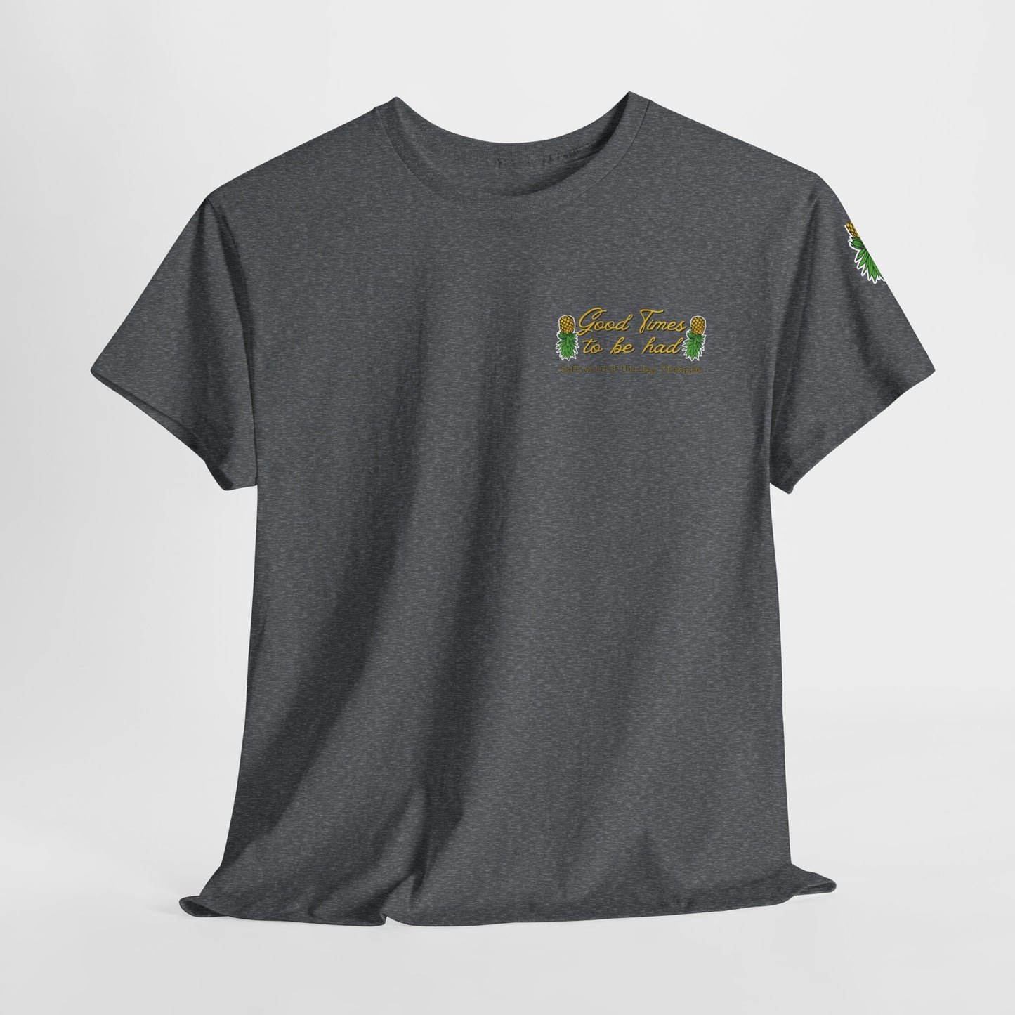 Pineapple Graphic Unisex Heavy Cotton Tee - "Good Times to be Had" & "Get Your Freak On"