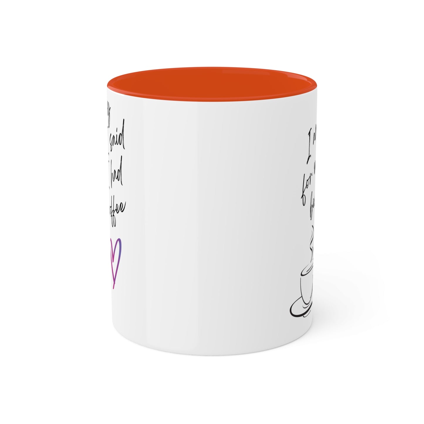 Sorry for what I said before I had my coffee, Colorful Mugs, 11oz