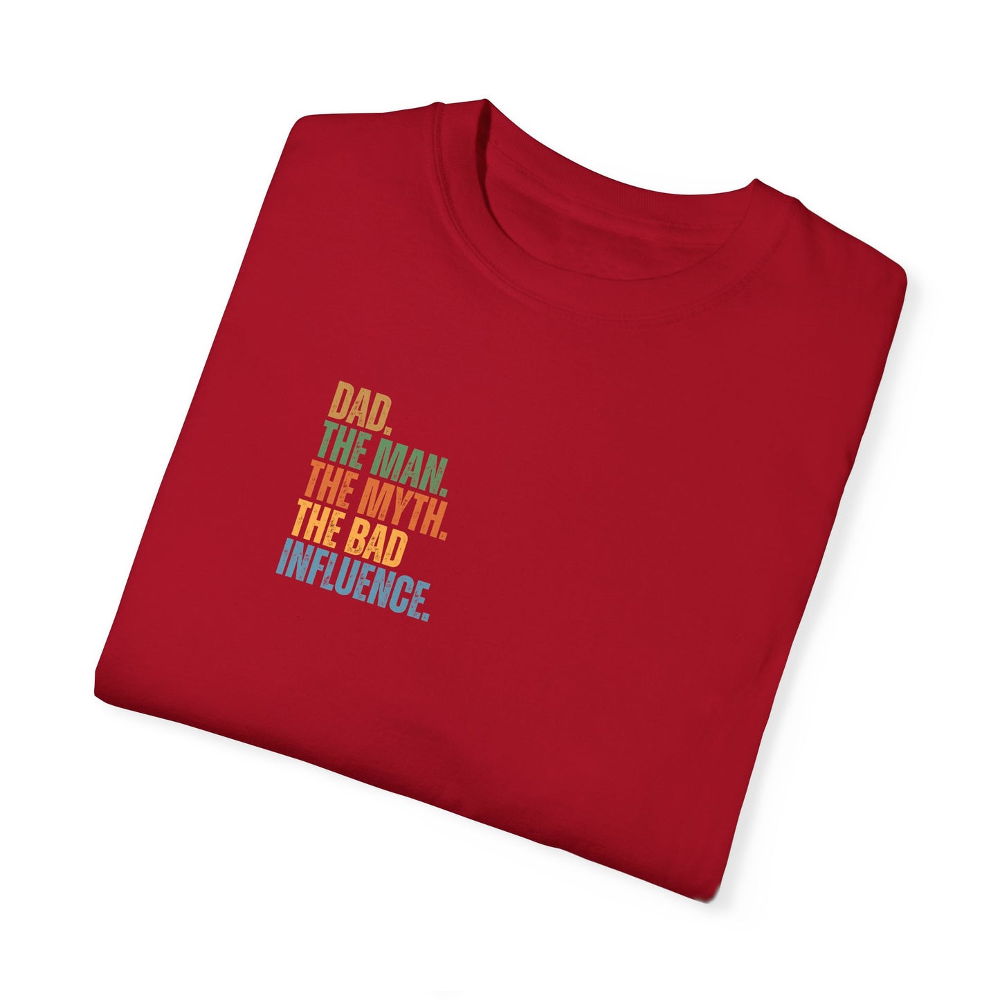 Dad The Man The Myth Unisex Garment-Dyed T-Shirt