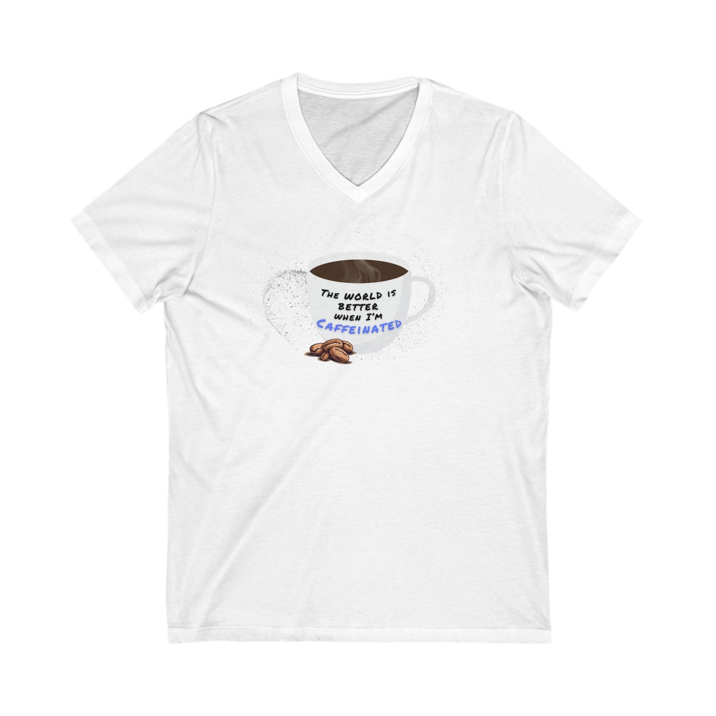 The world is better when I am Caffeinated, Unisex Jersey Short Sleeve V-Neck Tee
