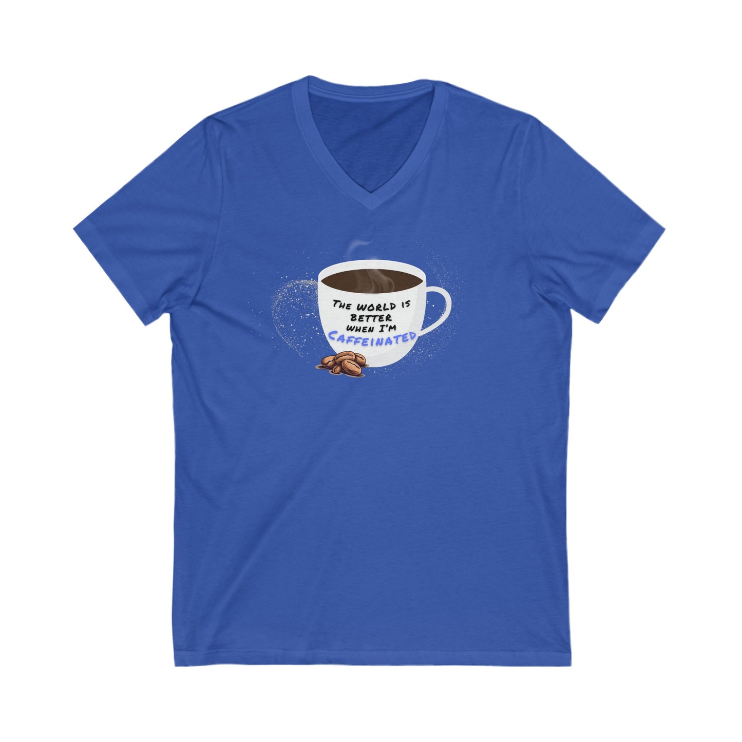 The world is better when I am Caffeinated, Unisex Jersey Short Sleeve V-Neck Tee