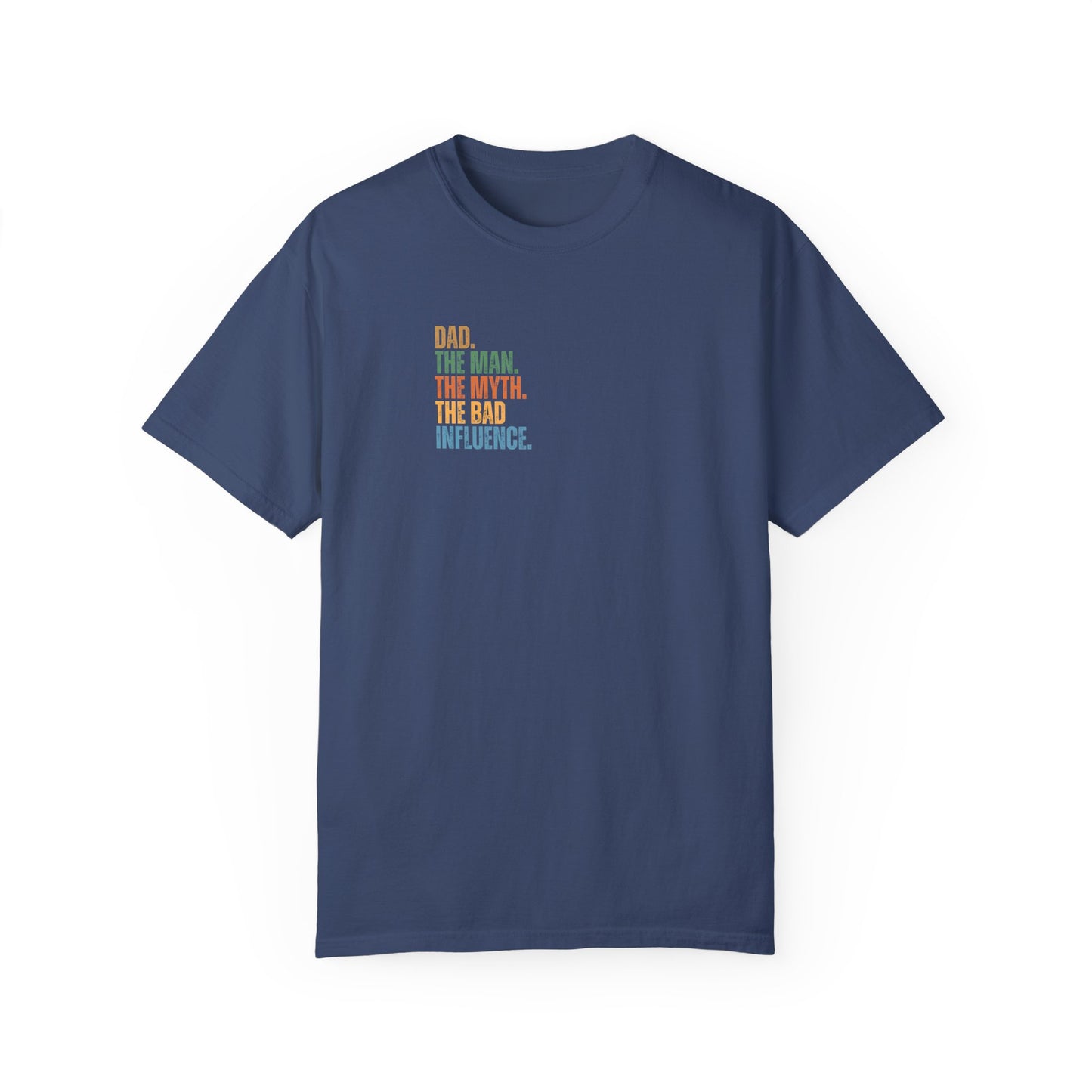 Dad The Man The Myth Unisex Garment-Dyed T-Shirt