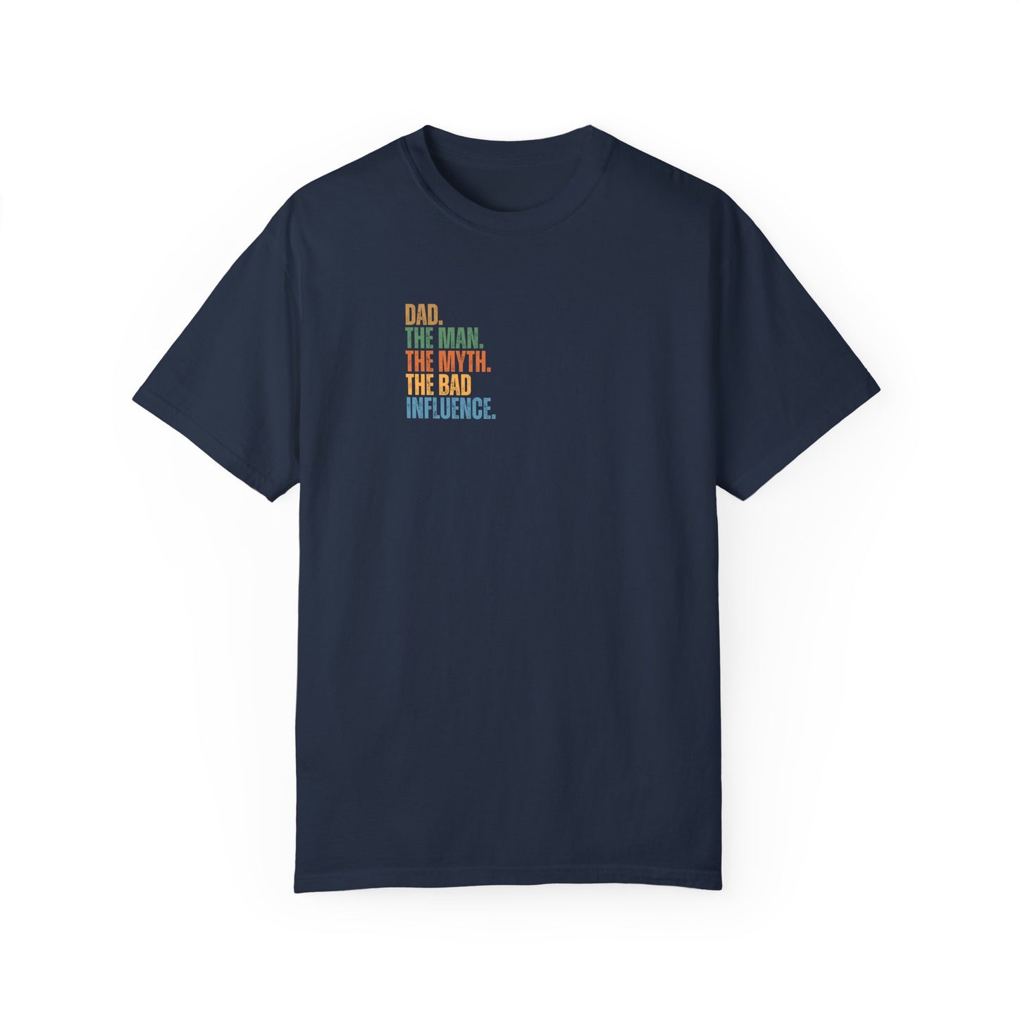 Dad The Man The Myth Unisex Garment-Dyed T-Shirt