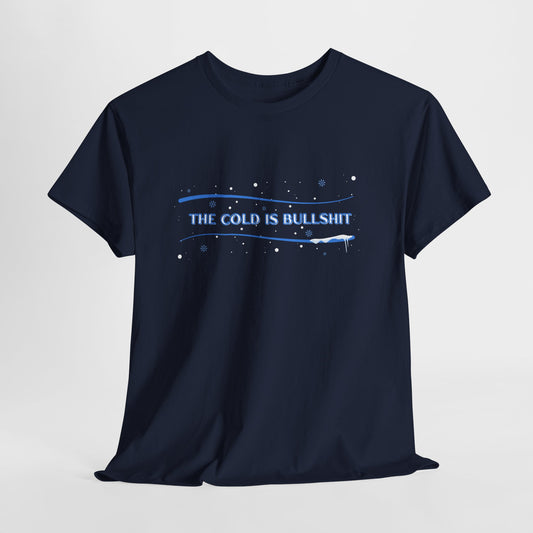 Funny Cold Weather Graphic Tee, Unisex Cotton Shirt, Statement T-Shirt, Winter Humor Gift, Casual Wear, Unique Gift Idea