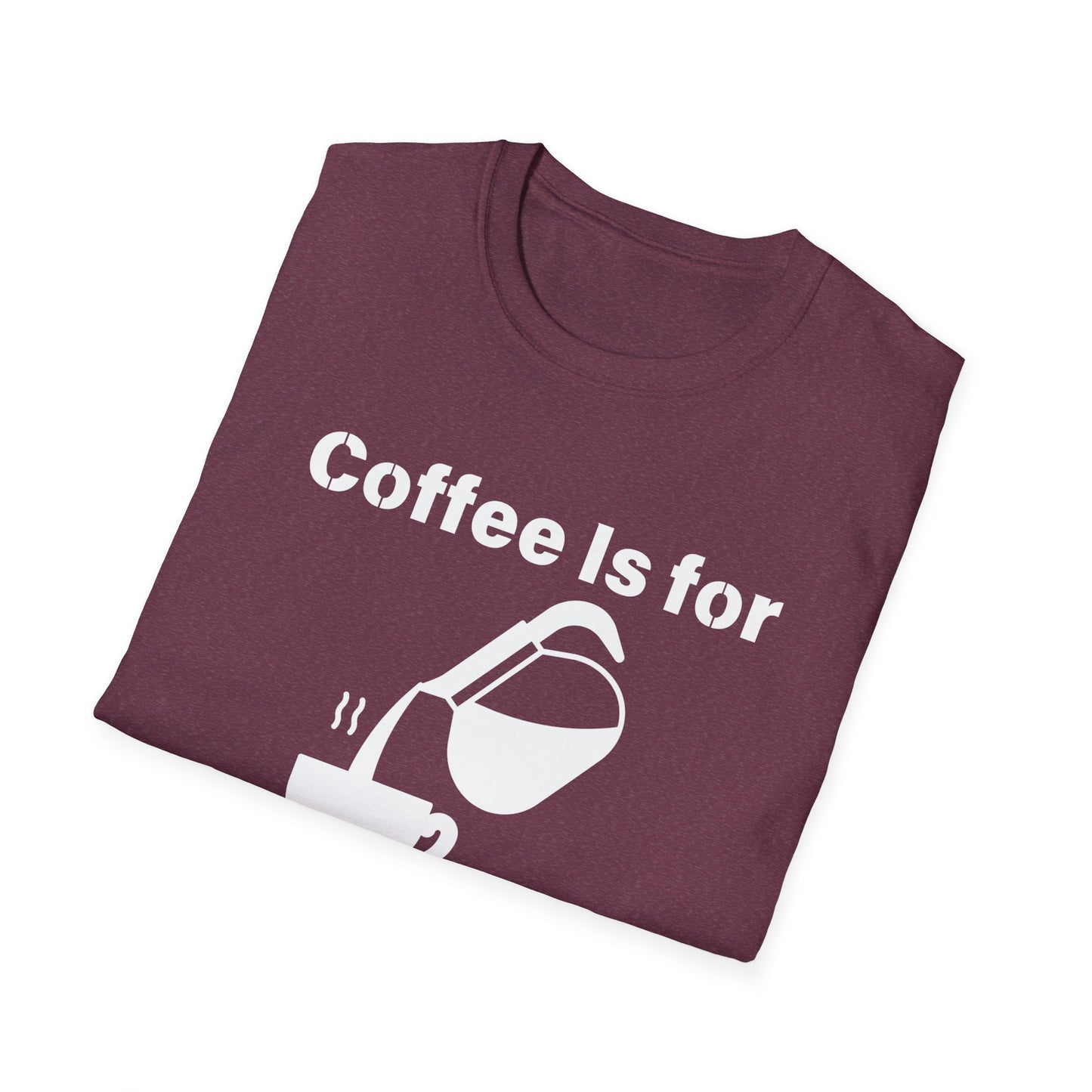 Coffee Is for Closers Unisex Softstyle T-Shirt - Perfect Gift for Coffee Lovers & Ambitious Professionals