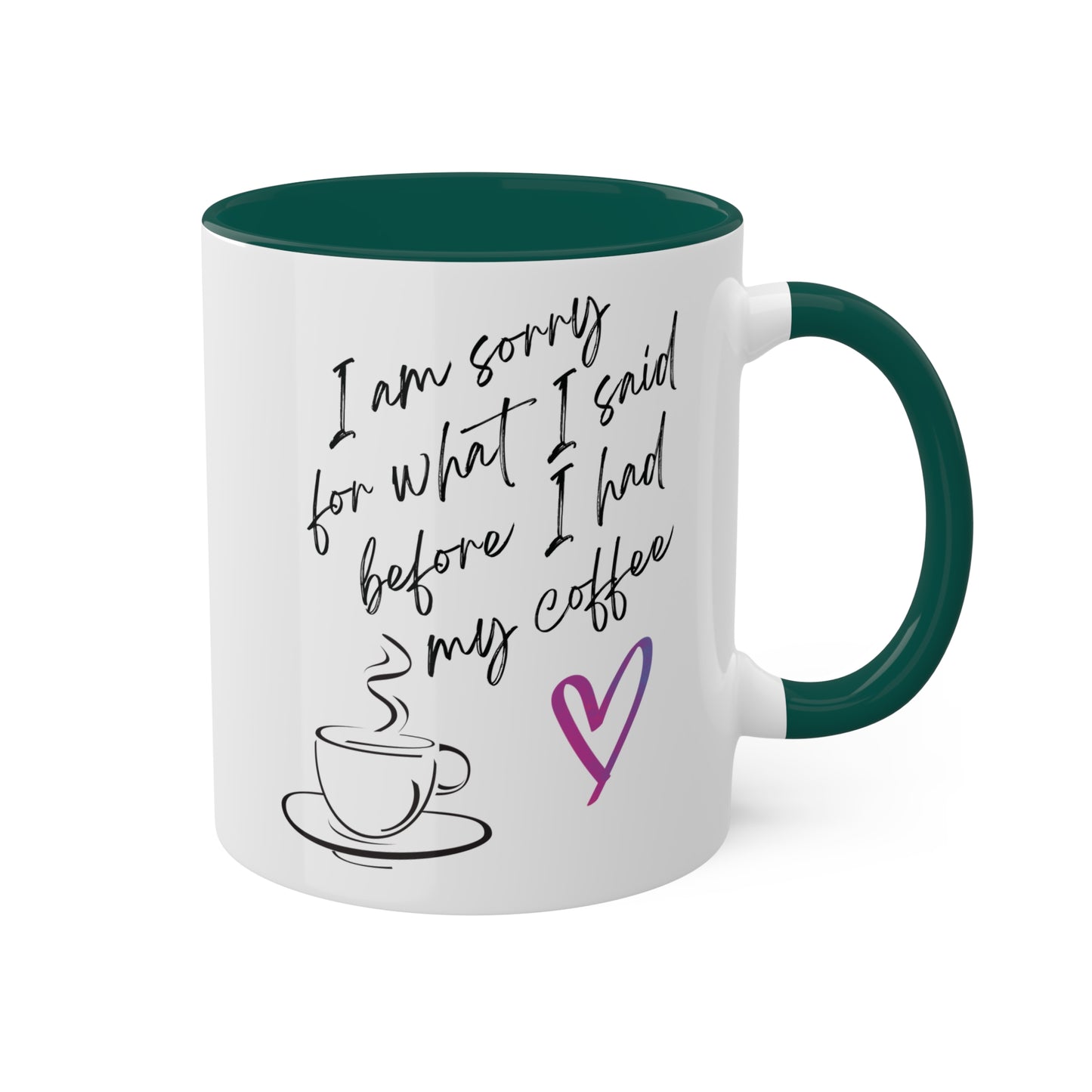 Sorry for what I said before I had my coffee, Colorful Mugs, 11oz
