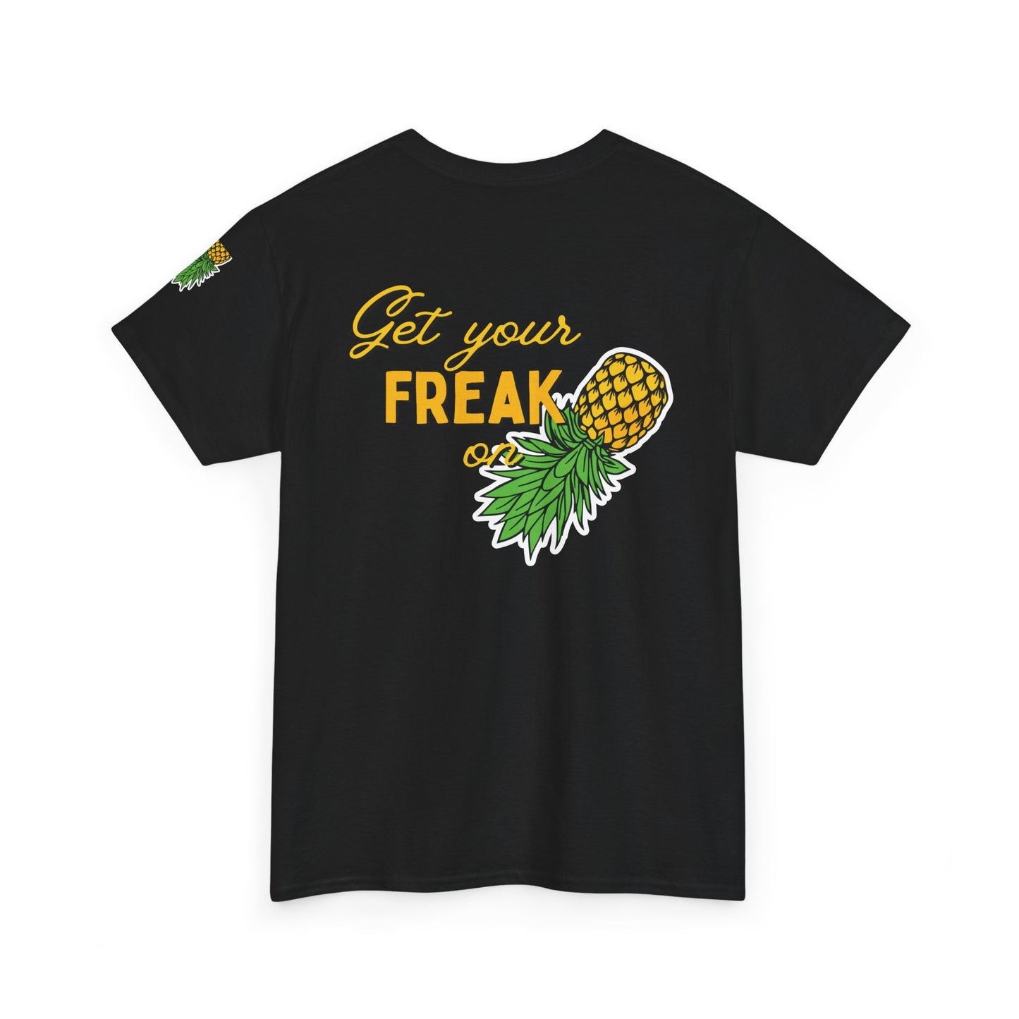 Pineapple Graphic Unisex Heavy Cotton Tee - "Good Times to be Had" & "Get Your Freak On"