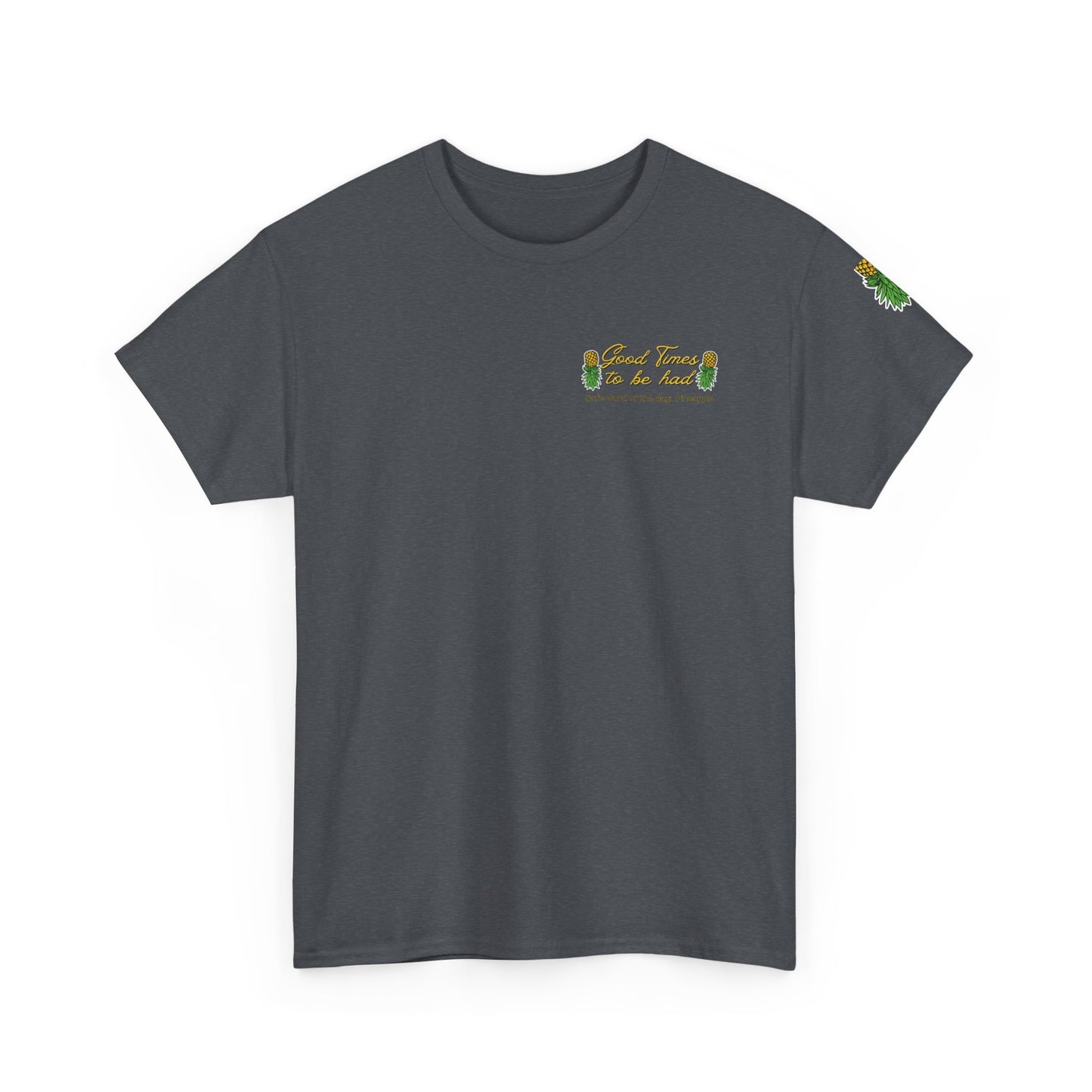 Pineapple Graphic Unisex Heavy Cotton Tee - "Good Times to be Had" & "Get Your Freak On"