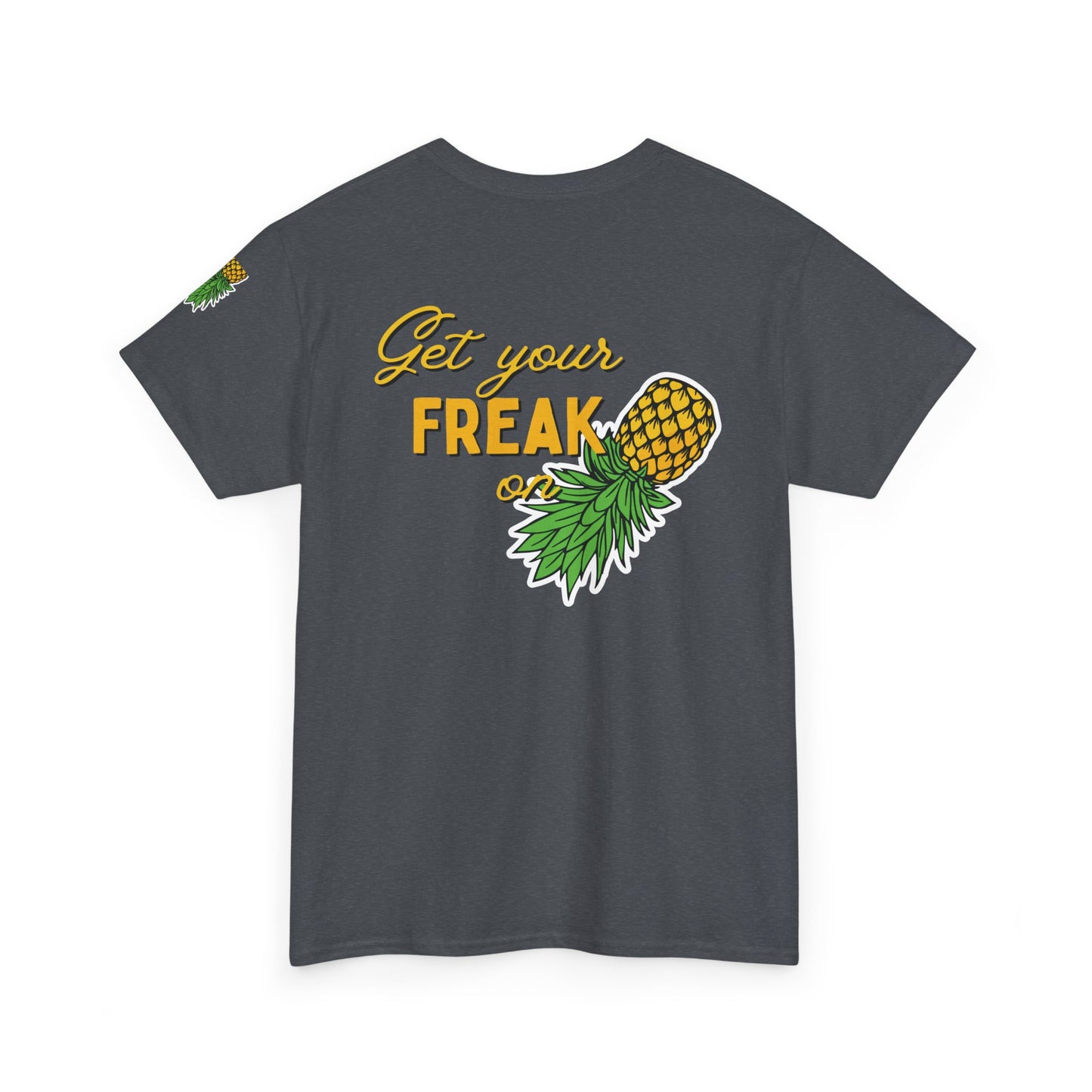 Pineapple Graphic Unisex Heavy Cotton Tee - "Good Times to be Had" & "Get Your Freak On"