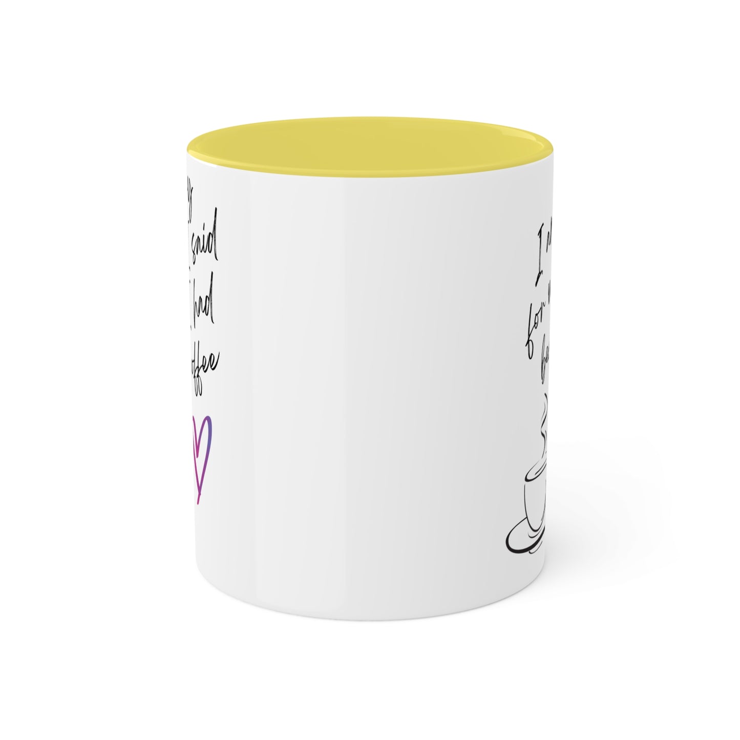 Sorry for what I said before I had my coffee, Colorful Mugs, 11oz