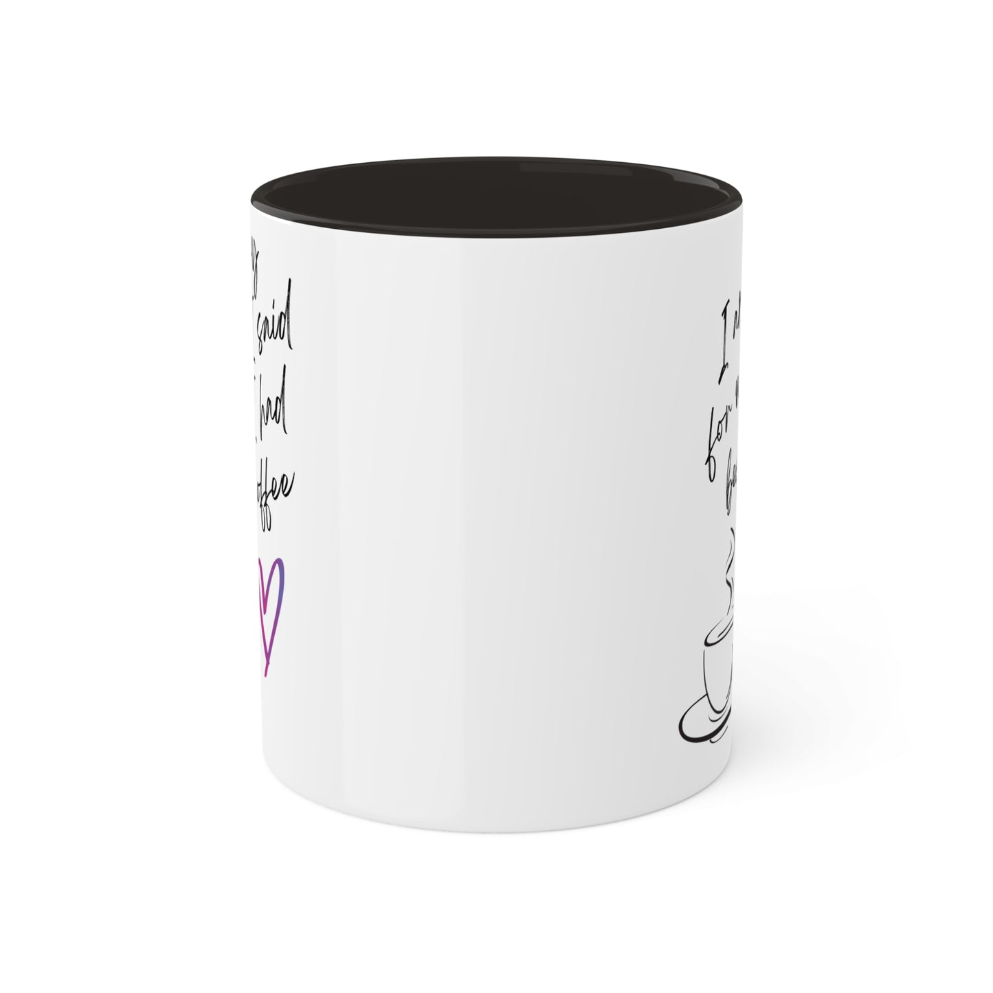 Sorry for what I said before I had my coffee, Colorful Mugs, 11oz